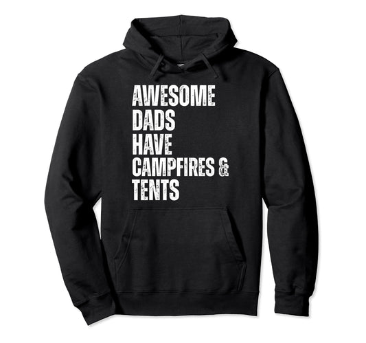 Awesome Dads Have Campfires Tents Fathers Hoodie - Novelty Apparel Unisex - T-Shirt, Sweatshirt, Hoodie