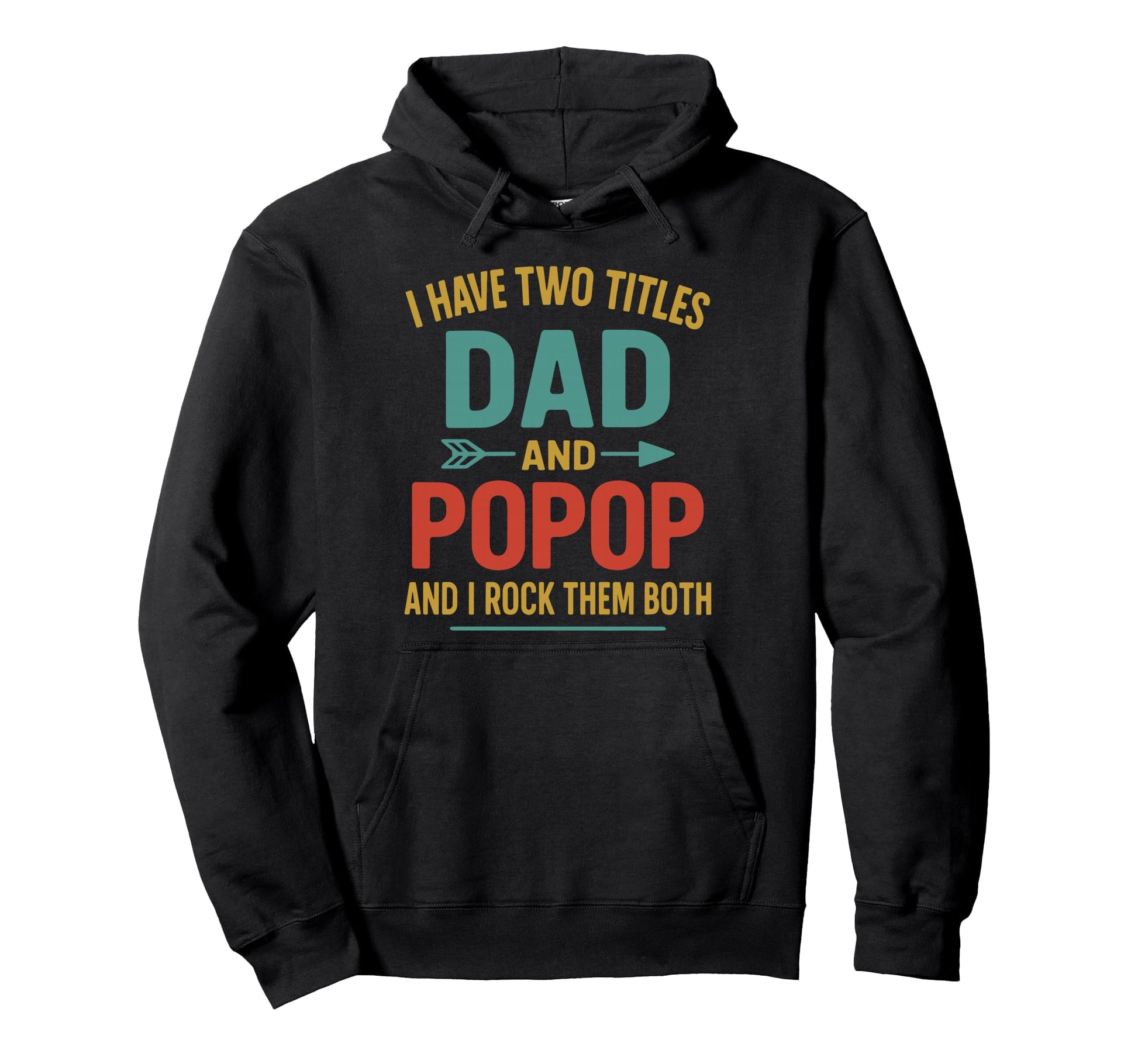 I Have Two Titles Dad And Pop Pop Hoodie - Aesthetic Graphic Unisex - T-Shirt, Sweatshirt, Hoodie