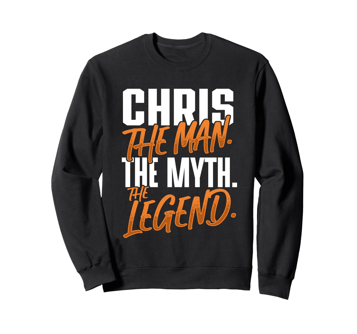 Chris Personalized Name Myth Legend Sweatshirt - Novelty Apparel for Adults - T-Shirt, Sweatshirt, Hoodie