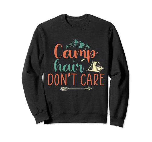 Camp Hair Dont Care Funny Outdoor Sweatshirt - Aesthetic Graphic Unisex - T-Shirt, Sweatshirt, Hoodie