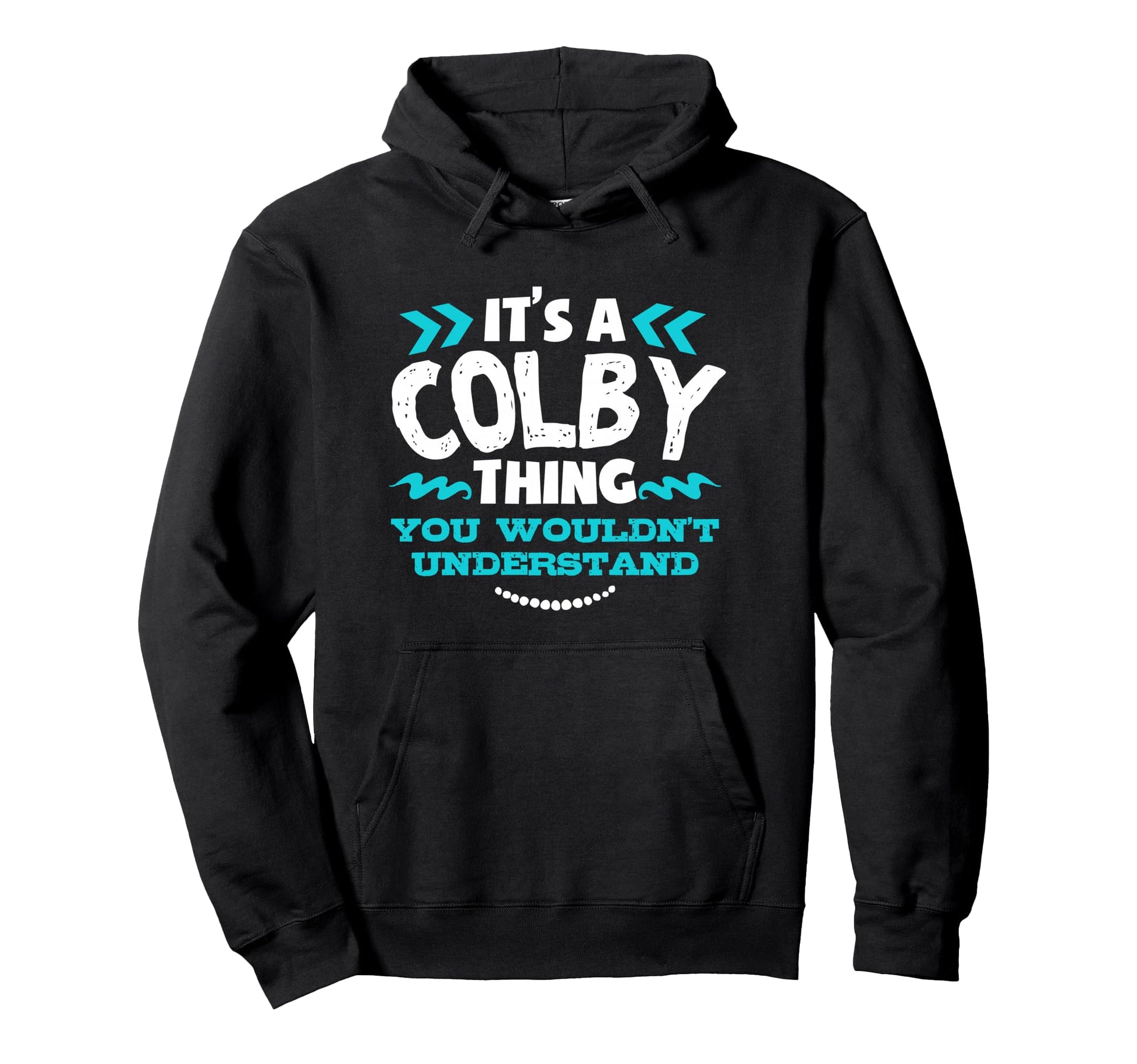 Its Colby Thing You Wouldnt Understand Hoodie - Minimalist Print Men Women - T-Shirt, Sweatshirt, Hoodie
