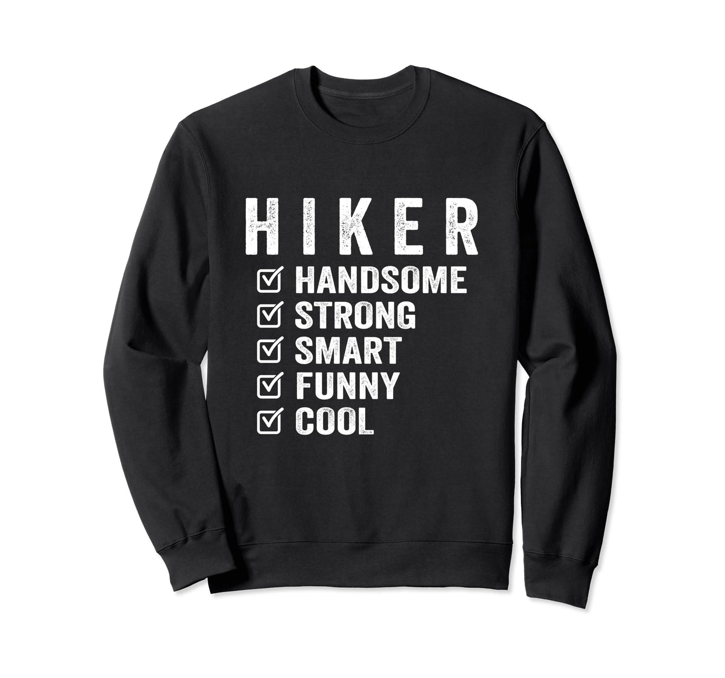 Hiker Handsome Strong Smart Funny Sweatshirt - Custom Art Print for Adults - T-Shirt, Sweatshirt, Hoodie