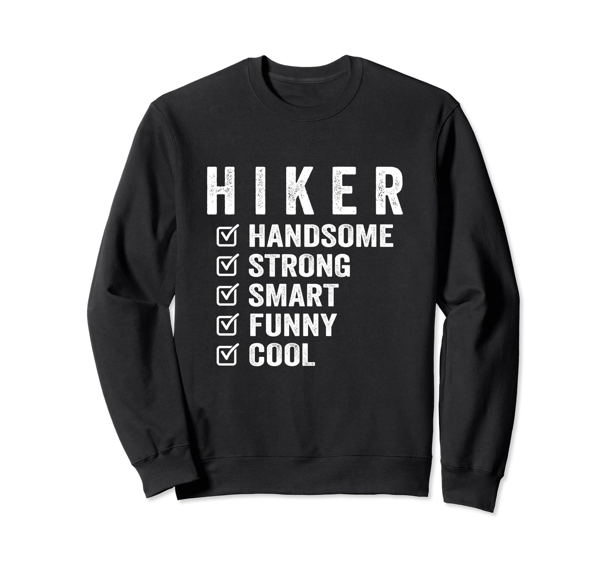 Hiker Handsome Strong Smart Funny Sweatshirt - Custom Art Print for Adults - T-Shirt, Sweatshirt, Hoodie