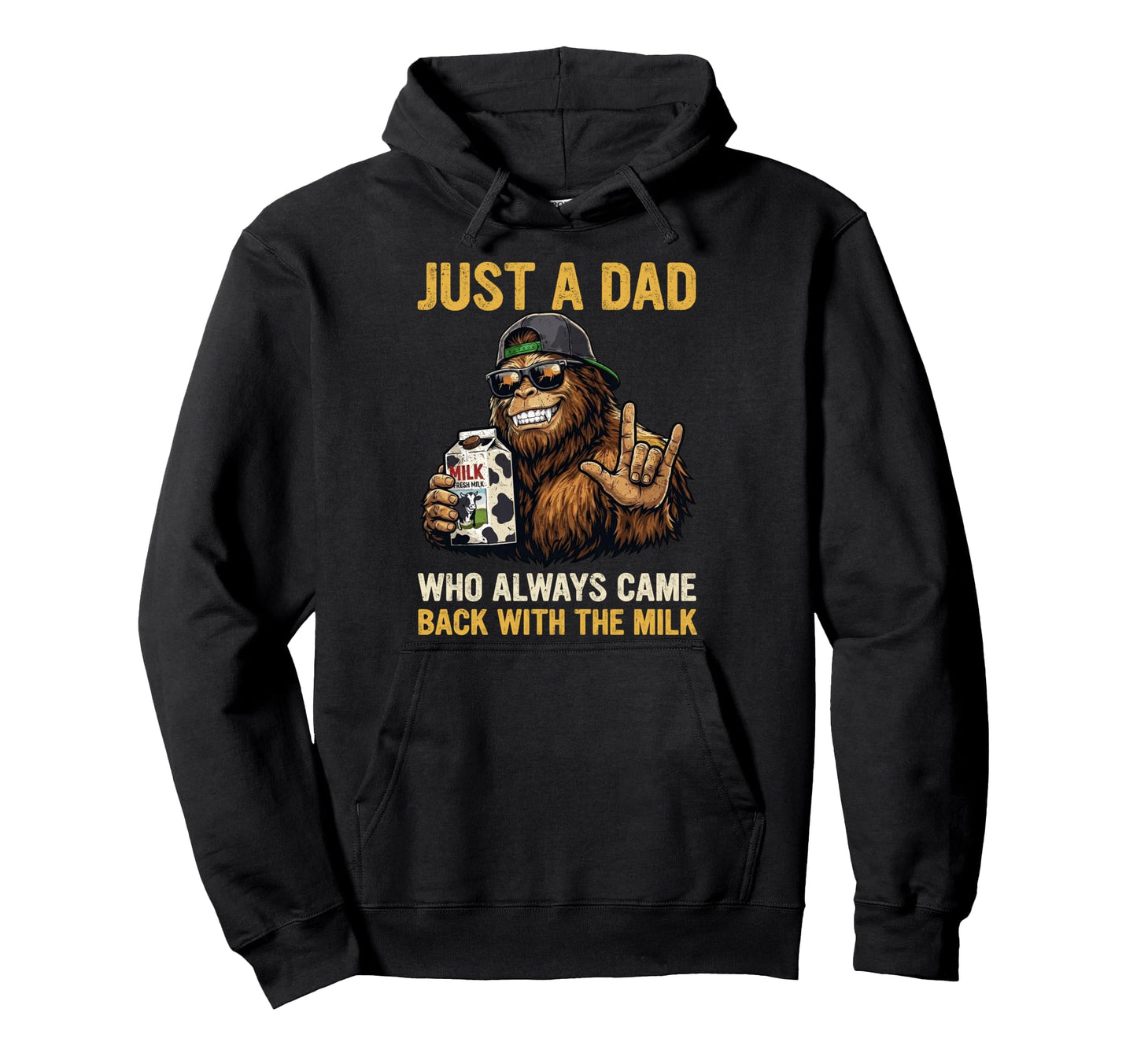 Funny Bigfoot Dad Came Back Milk Hoodie - Novelty Apparel Men Women - T-Shirt, Sweatshirt, Hoodie