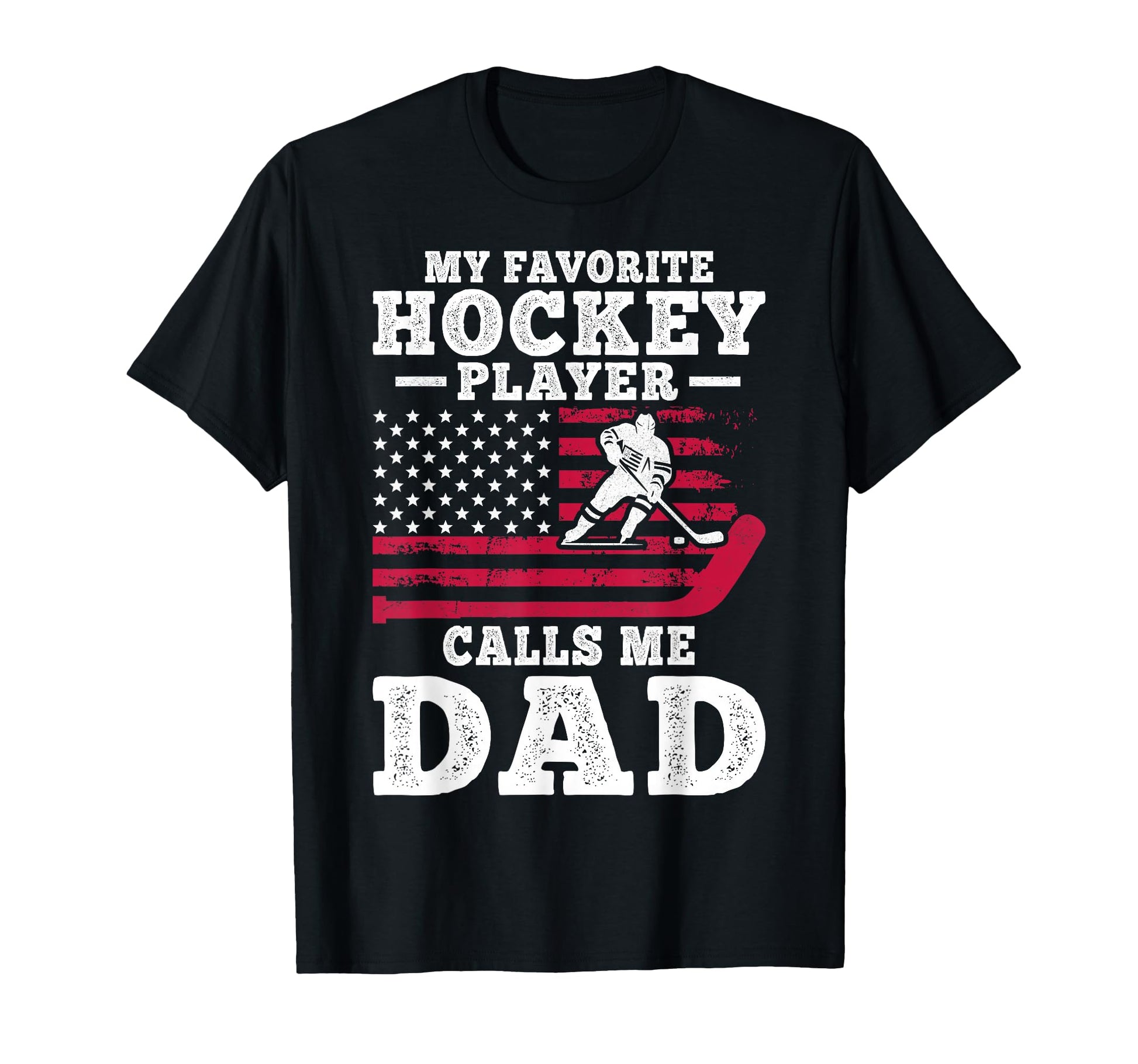My Favorite Hockey Player Calls Me Dad Usa T-Shirt - Trendy Graphic Unisex - T-Shirt, Sweatshirt, Hoodie