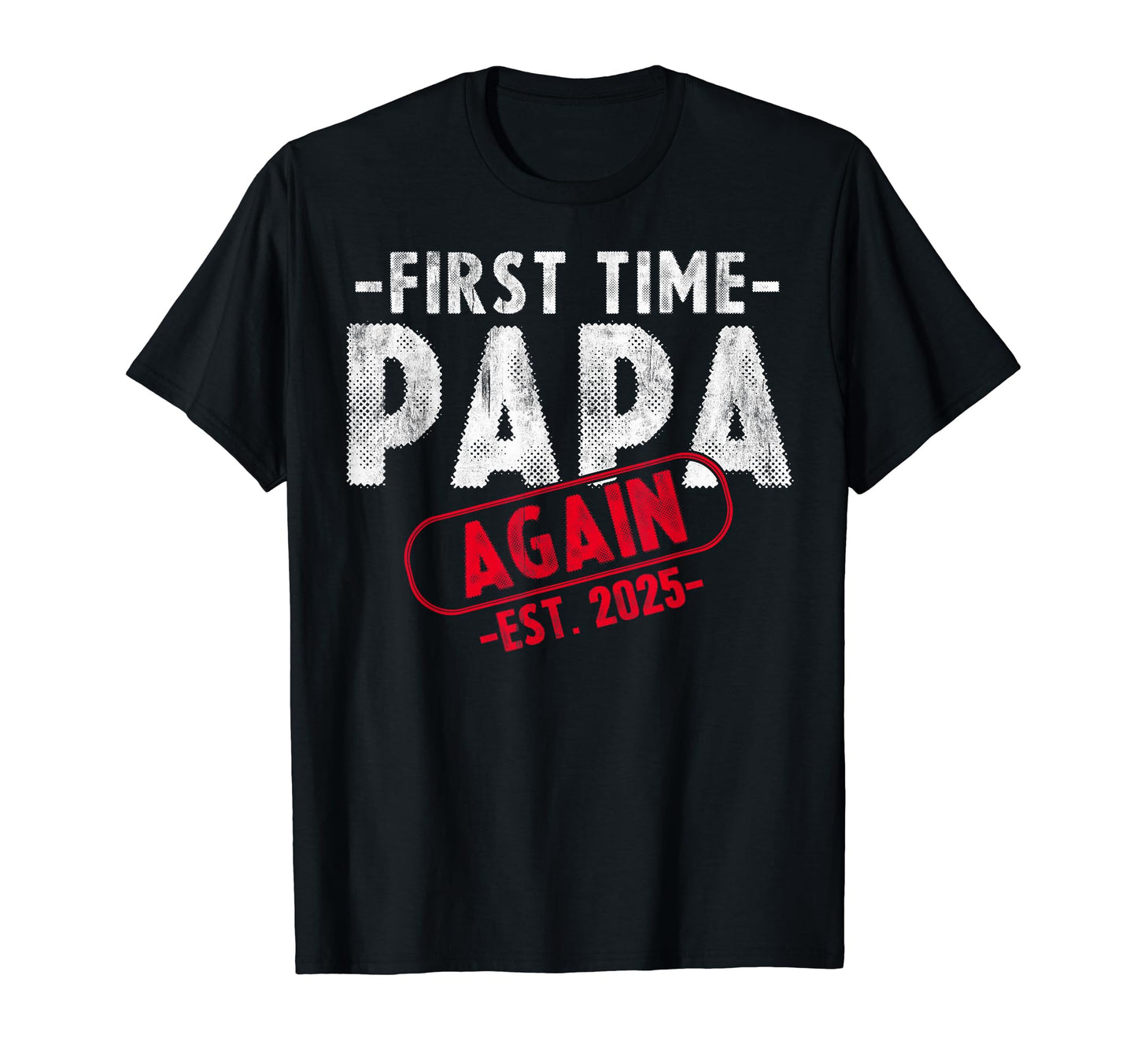 Soon To Be Papa Est 2025 Again Promoted T-Shirt - Unique Graphic Men Women - T-Shirt, Sweatshirt, Hoodie