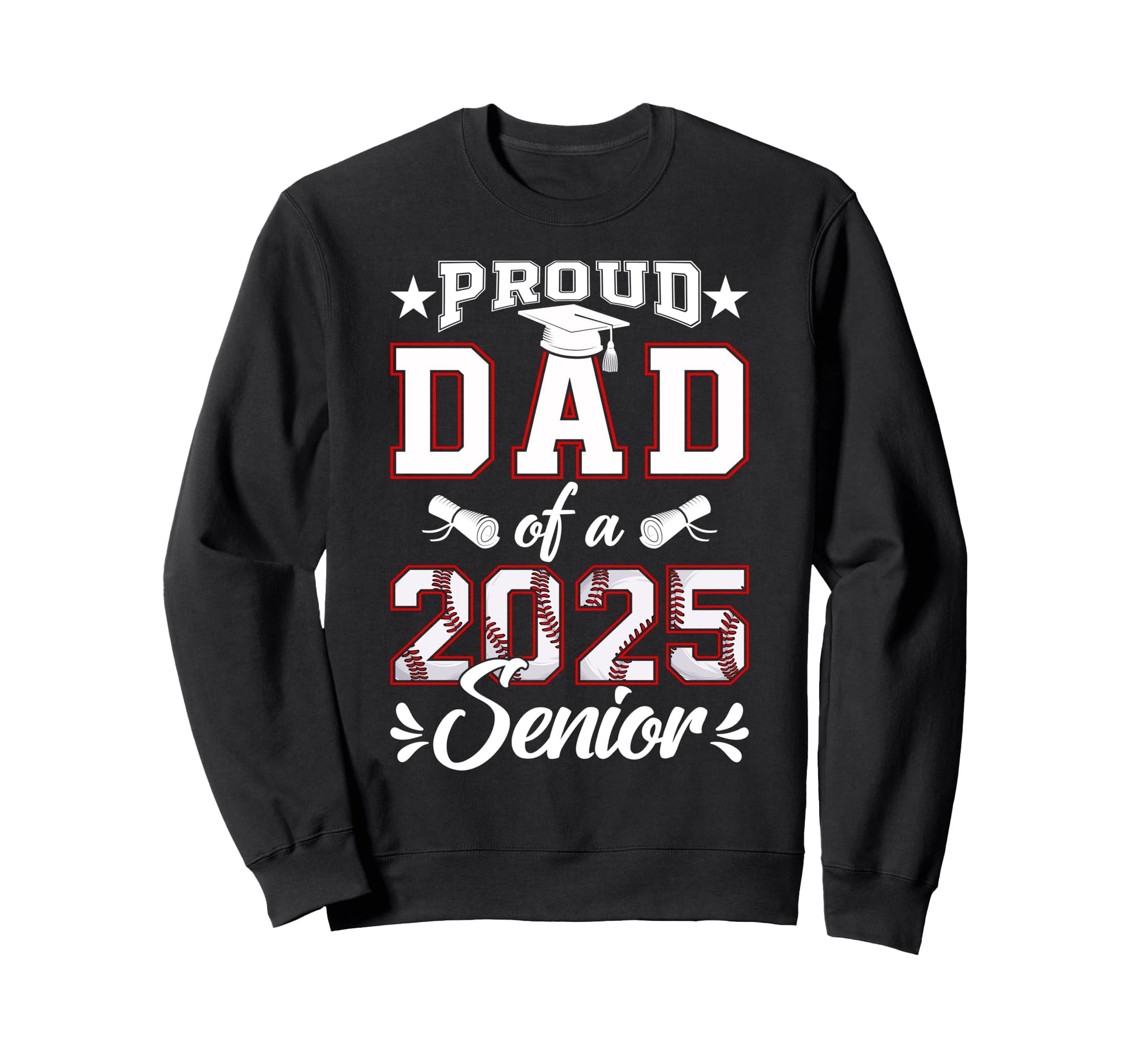 Proud Dad 2025 Senior Baseball Sweatshirt - Fun Novelty Design Men Women - T-Shirt, Sweatshirt, Hoodie
