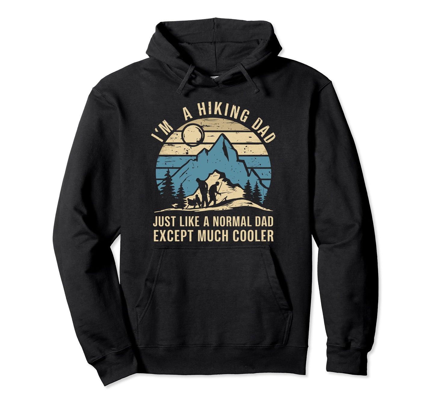 Funny Im Hiking Dad Like Normal Dad Hoodie - Minimalist Print for Adults - T-Shirt, Sweatshirt, Hoodie