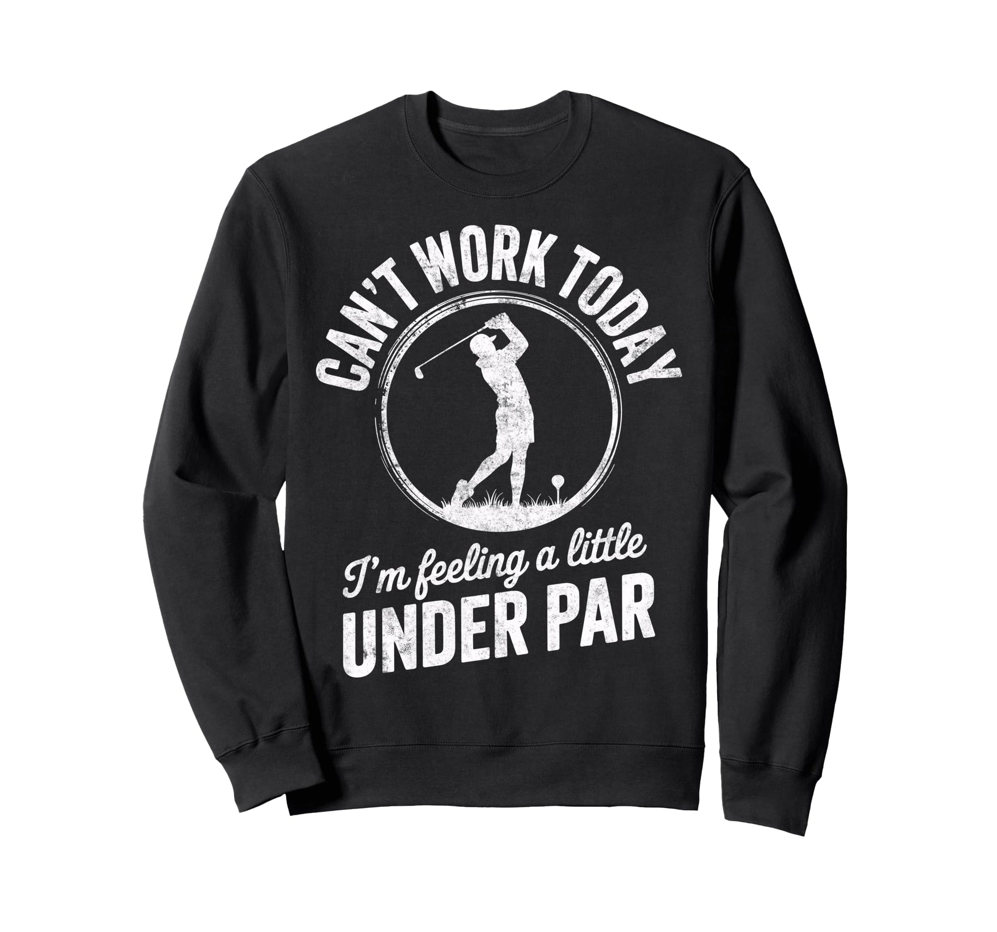 Cant Work Today Im Feeling Under Sweatshirt - Streetwear Style for Adults - T-Shirt, Sweatshirt, Hoodie