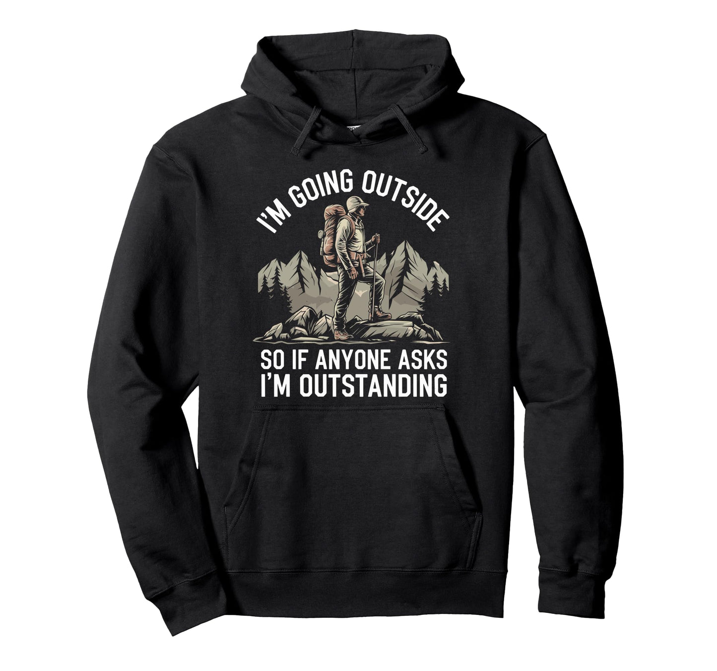 Funny Outdoor Dad Joke Pun Im Hoodie - Trendy Graphic Men Women - T-Shirt, Sweatshirt, Hoodie