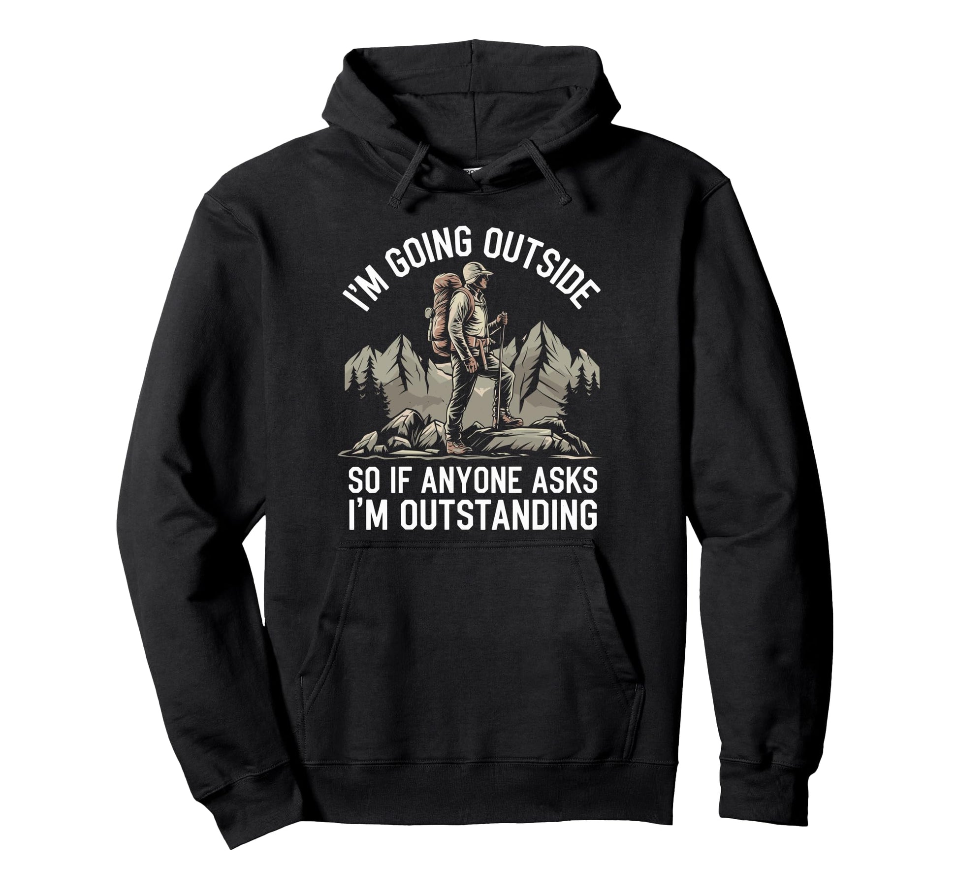Funny Outdoor Dad Joke Pun Im Hoodie - Trendy Graphic Men Women - T-Shirt, Sweatshirt, Hoodie