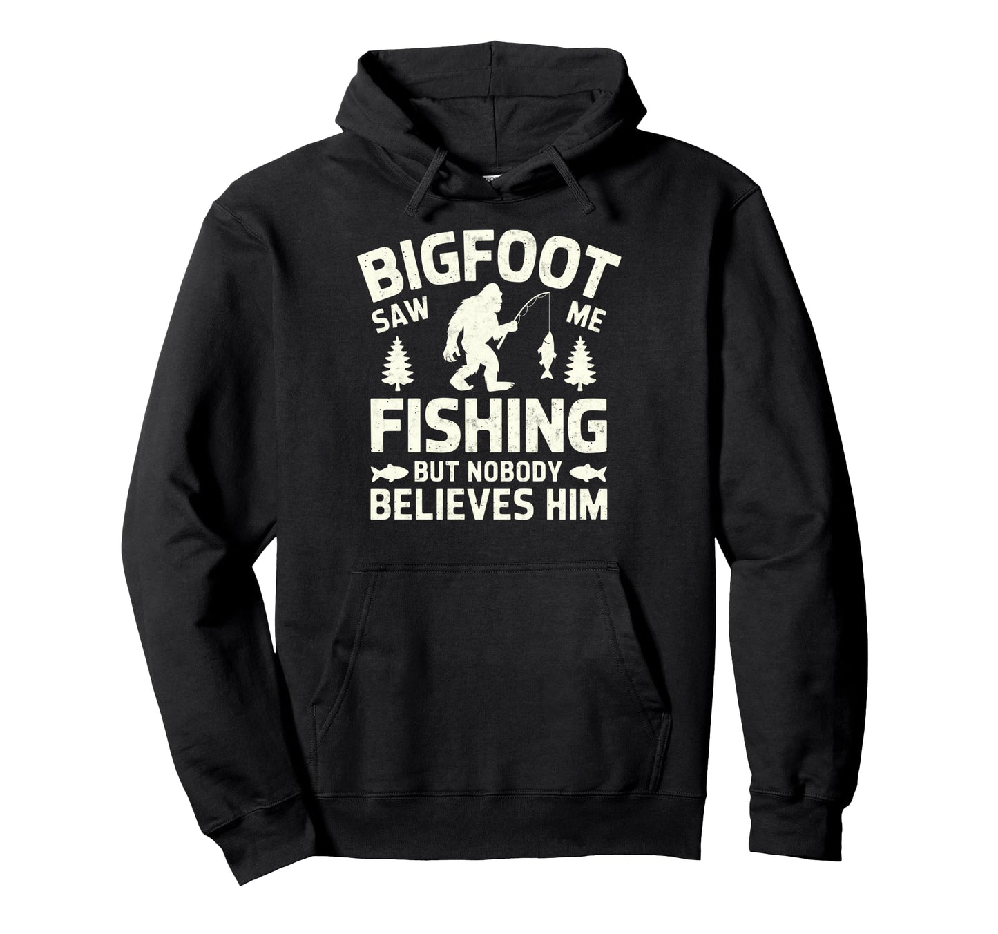 Bigfoot Saw Me Fishing But Nobody Hoodie - Trendy Graphic Men Women - T-Shirt, Sweatshirt, Hoodie