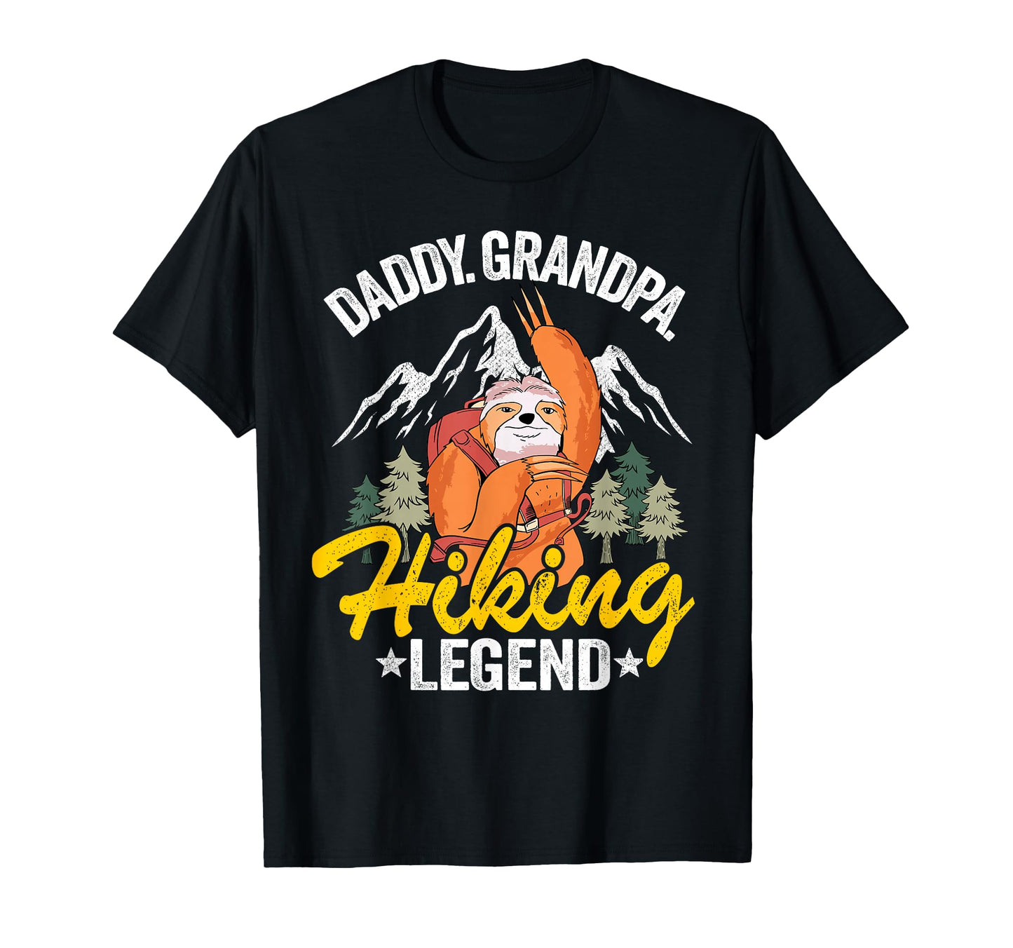 Daddy Grandpa Hiking Legend Sloth T-Shirt - Fun Novelty Design Unisex - T-Shirt, Sweatshirt, Hoodie