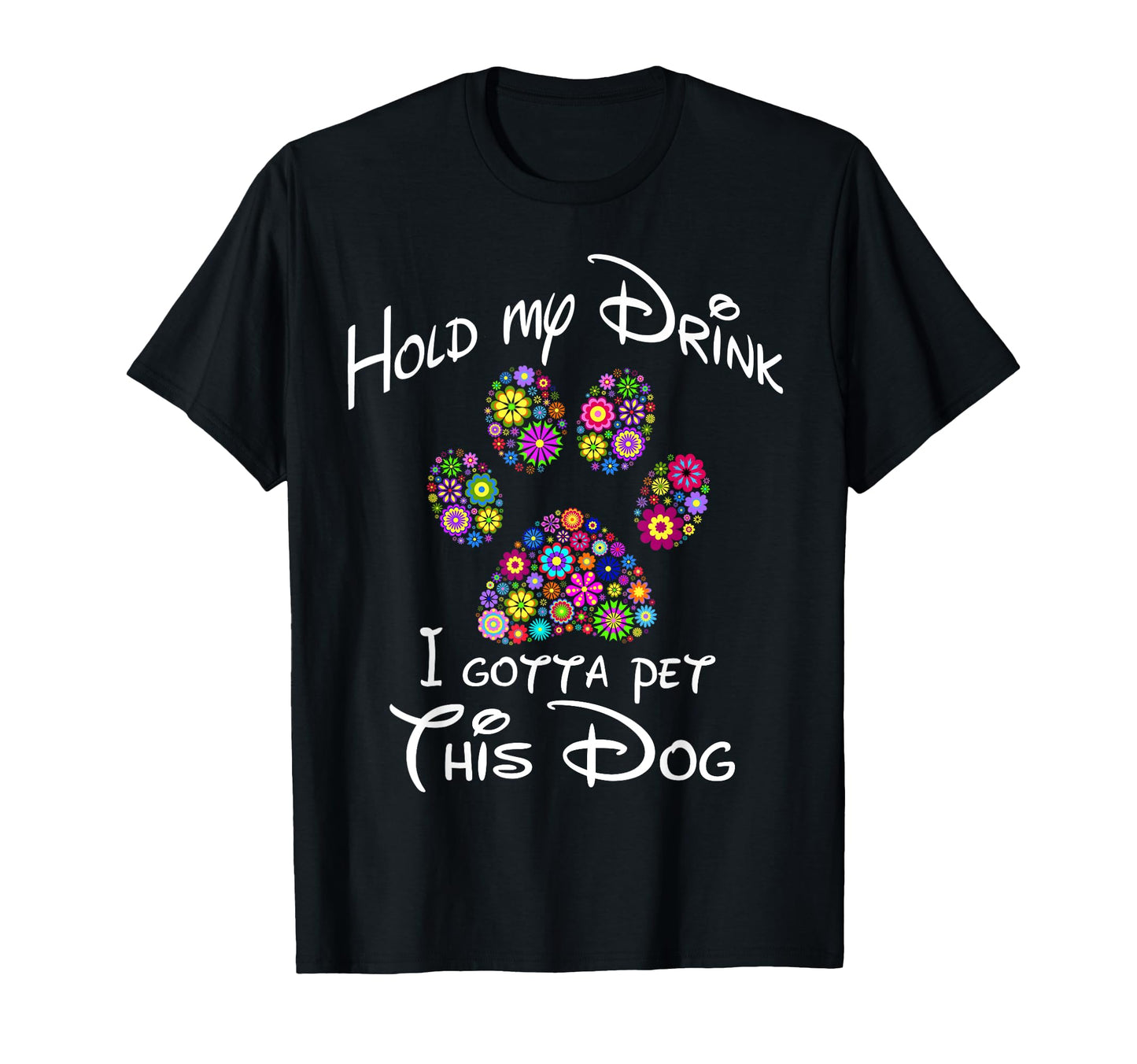 Hold My Drink I Gotta Pet This Dog T-Shirt - Custom Art Print for Adults - T-Shirt, Sweatshirt, Hoodie