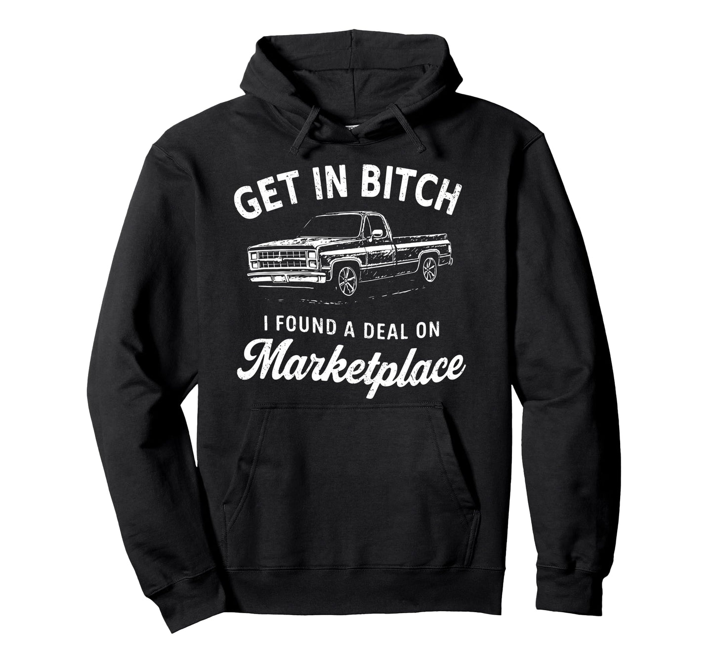 Get Bitch I Found Deal Marketplace Meme Hoodie - Unique Graphic for Adults - T-Shirt, Sweatshirt, Hoodie