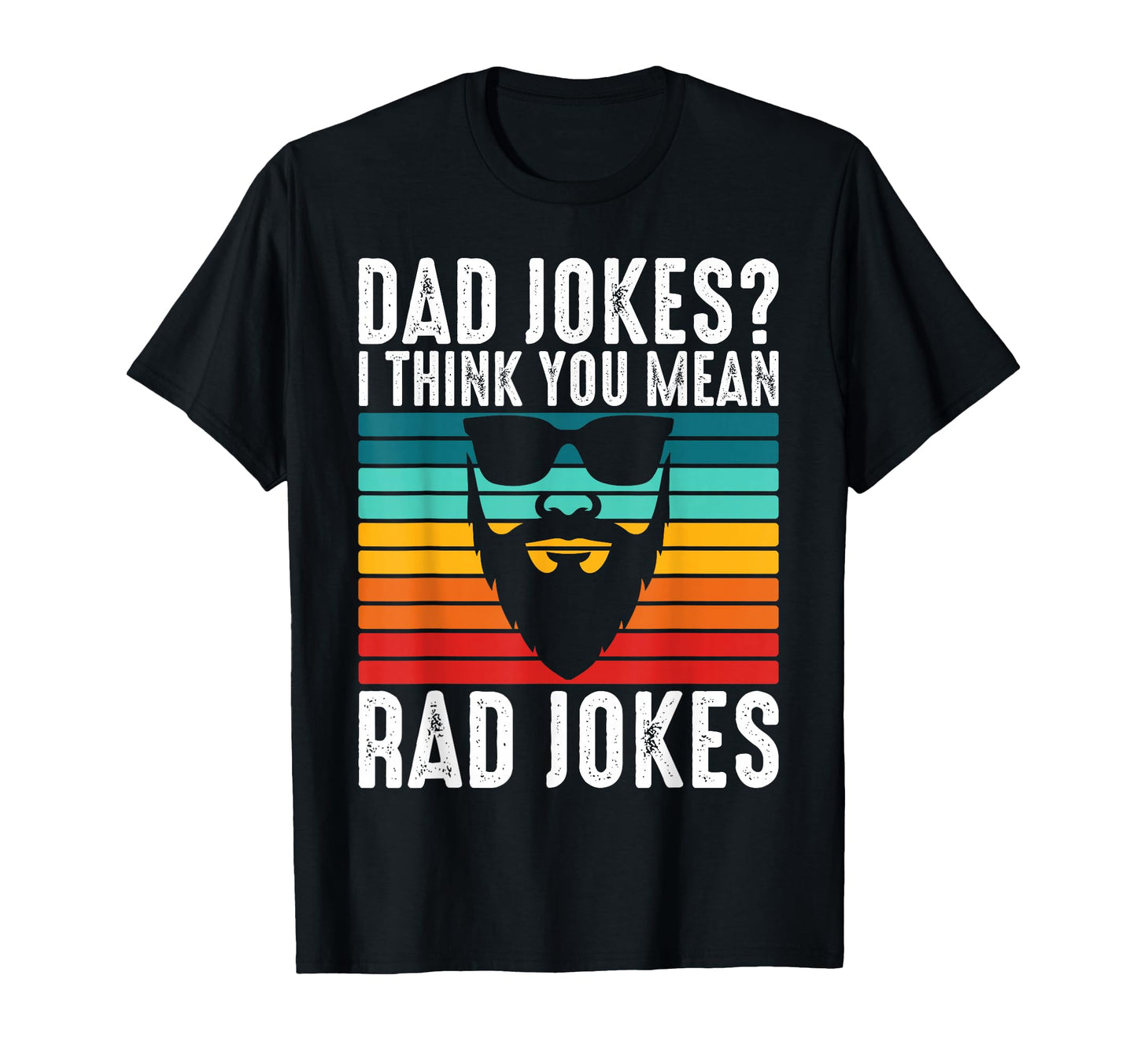 Dad Jokes I Think You Mean Rad Jokes T-Shirt - Custom Art Print Men Women - T-Shirt, Sweatshirt, Hoodie