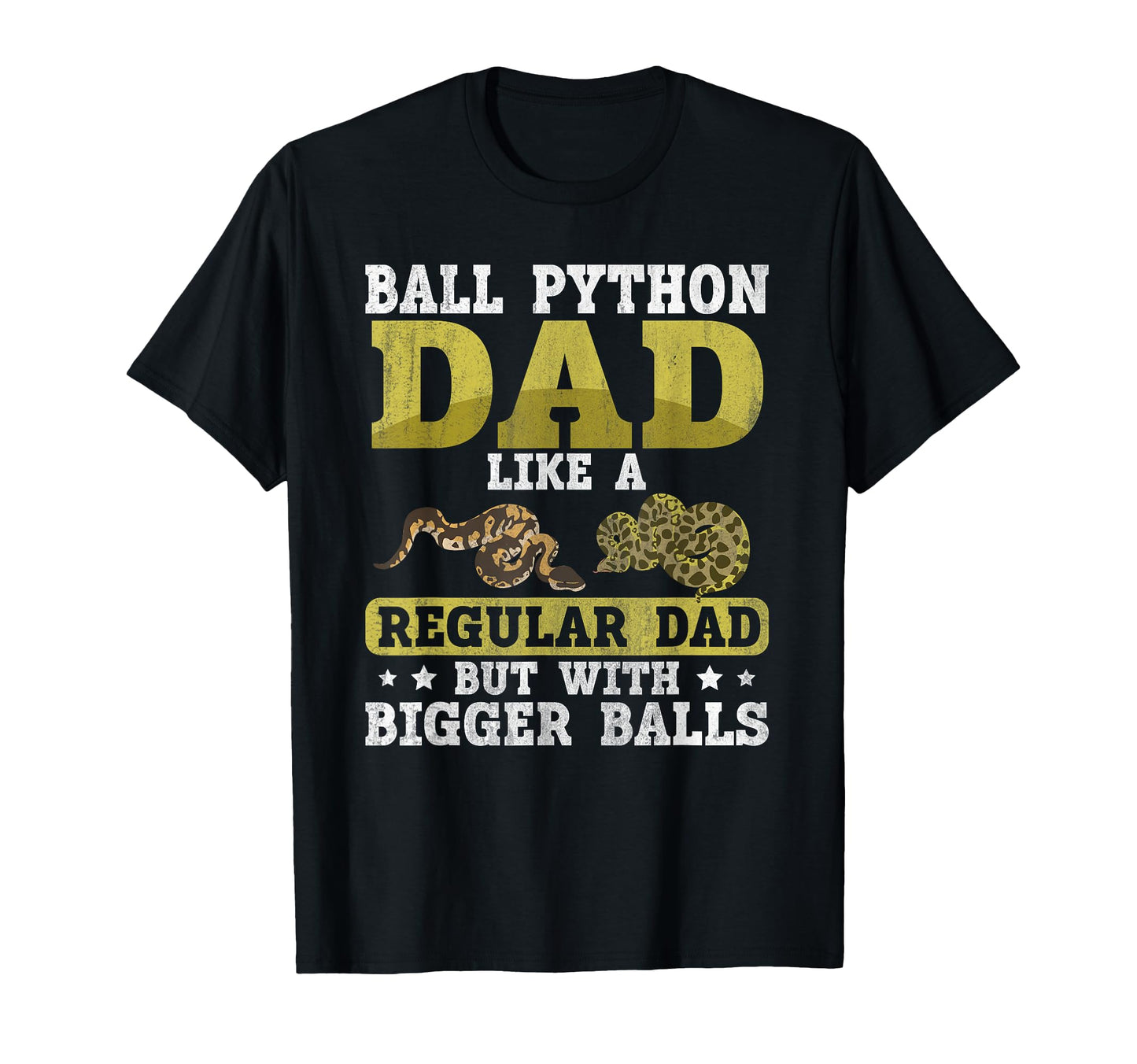 Ball Python Dad Bigger Balls Snake T-Shirt - Custom Art Print Men Women - T-Shirt, Sweatshirt, Hoodie