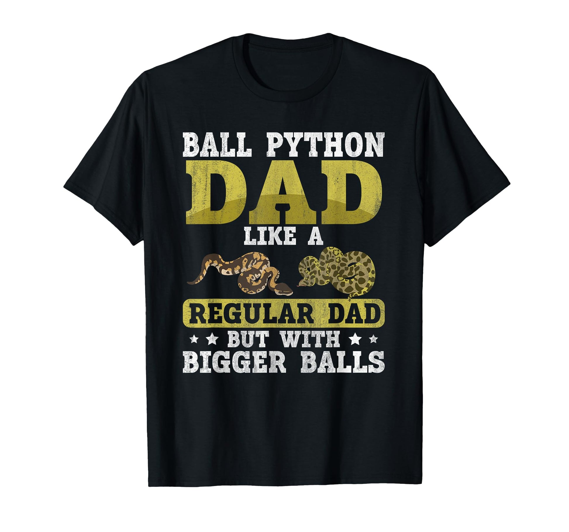 Ball Python Dad Bigger Balls Snake T-Shirt - Custom Art Print Men Women - T-Shirt, Sweatshirt, Hoodie