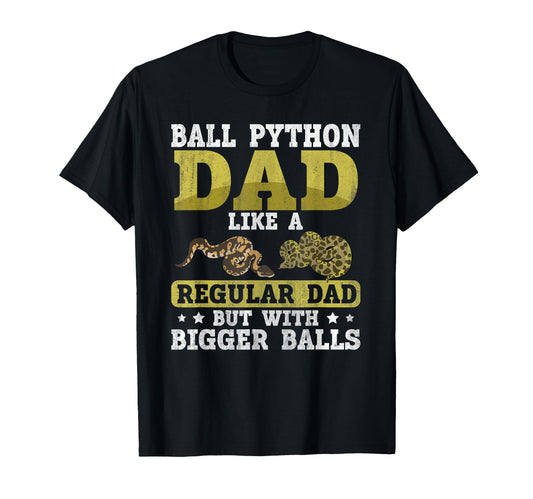Ball Python Dad Bigger Balls Snake T-Shirt - Custom Art Print Men Women - T-Shirt, Sweatshirt, Hoodie