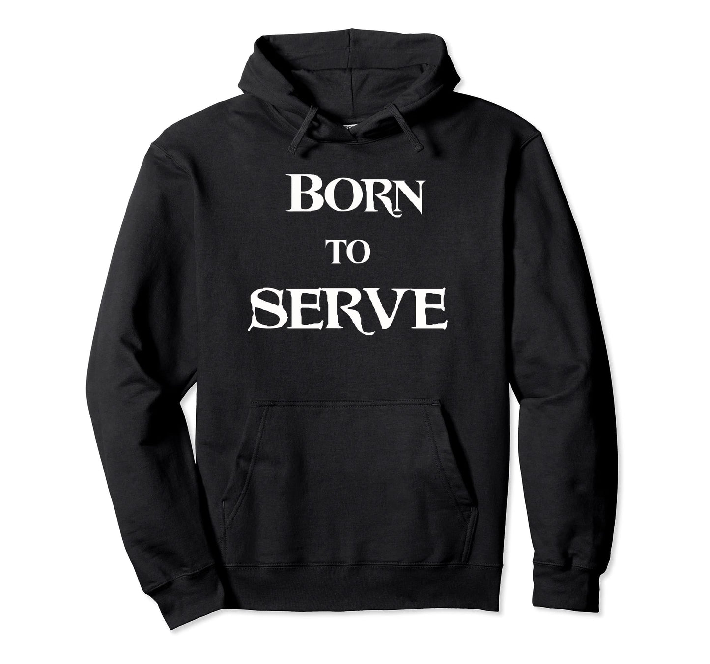 Born To Serve Bdsm Bondage Fetish Hoodie - Fun Novelty Design Men Women - T-Shirt, Sweatshirt, Hoodie