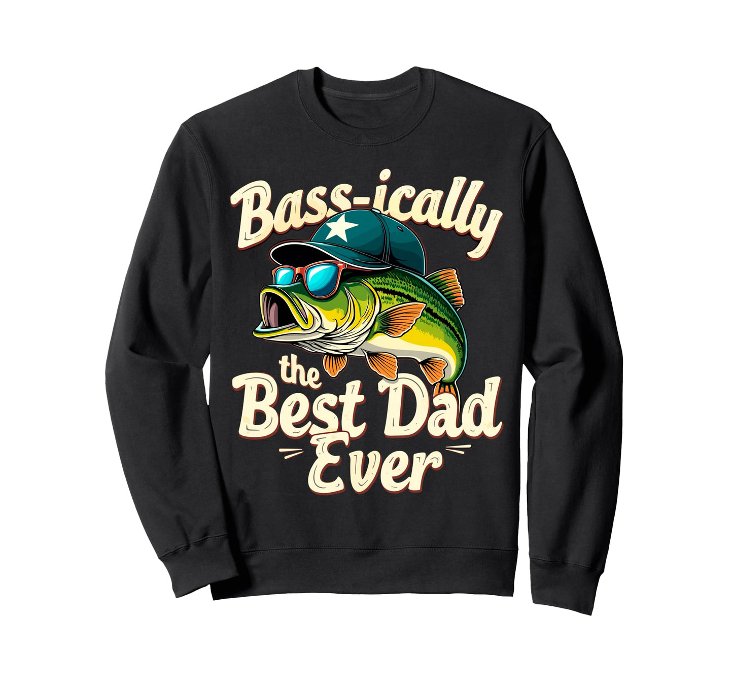 Basically Best Dad Ever Bass Sweatshirt - Fun Novelty Design Unisex - T-Shirt, Sweatshirt, Hoodie