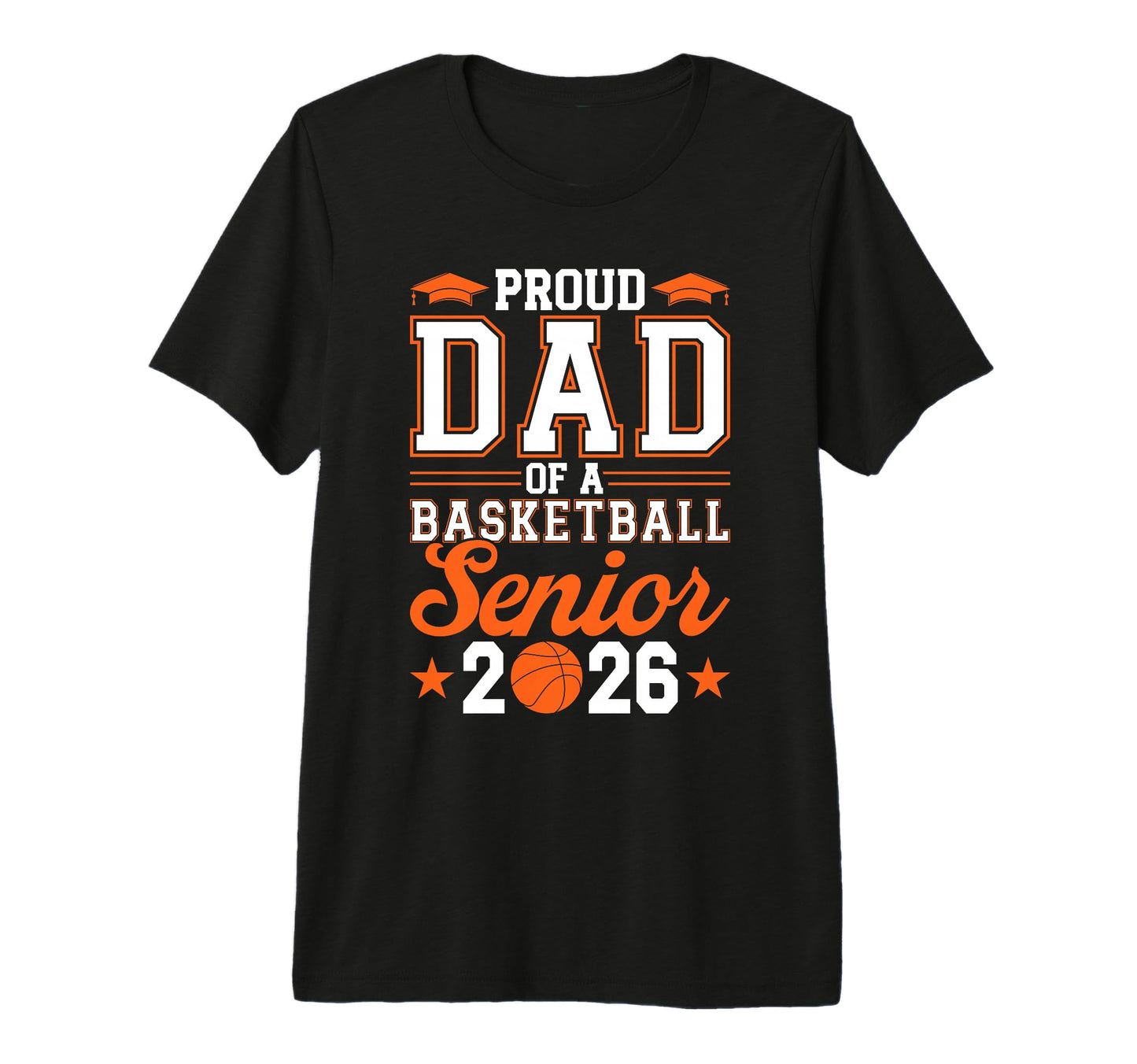 Proud Dad 2026 Senior Basketball T-Shirt - Aesthetic Graphic for Adults - T-Shirt, Sweatshirt, Hoodie