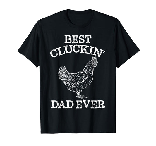 Best Cluckin Dad Ever Funny T-Shirt - Fun Novelty Design for Adults - T-Shirt, Sweatshirt, Hoodie