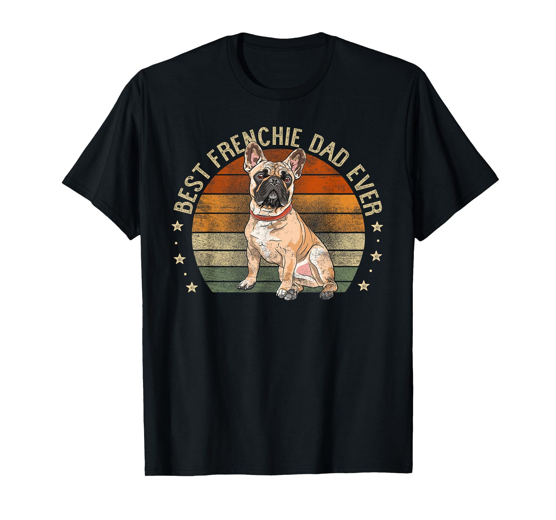 Best Frenchie Dad Ever French T-Shirt - Casual Everyday Wear Unisex - T-Shirt, Sweatshirt, Hoodie