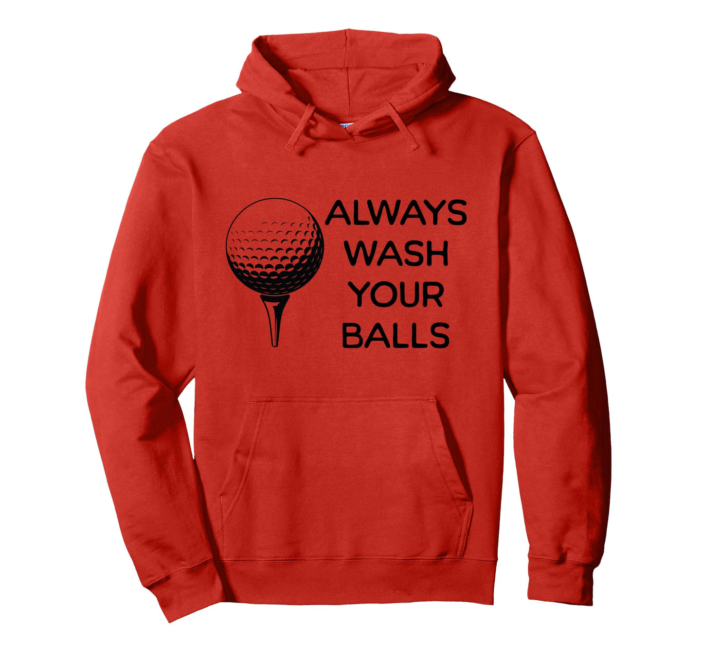 Always Wash Your Balls Funny Dad Hoodie - Casual Everyday Wear Unisex - T-Shirt, Sweatshirt, Hoodie