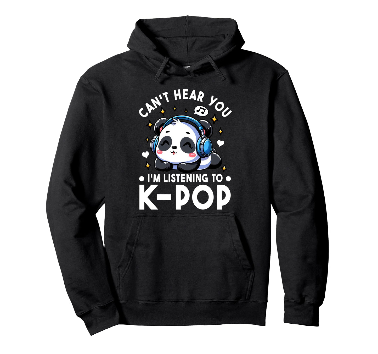 Cant Hear You Im Listening To Kpop Hoodie - Minimalist Print Men Women - T-Shirt, Sweatshirt, Hoodie