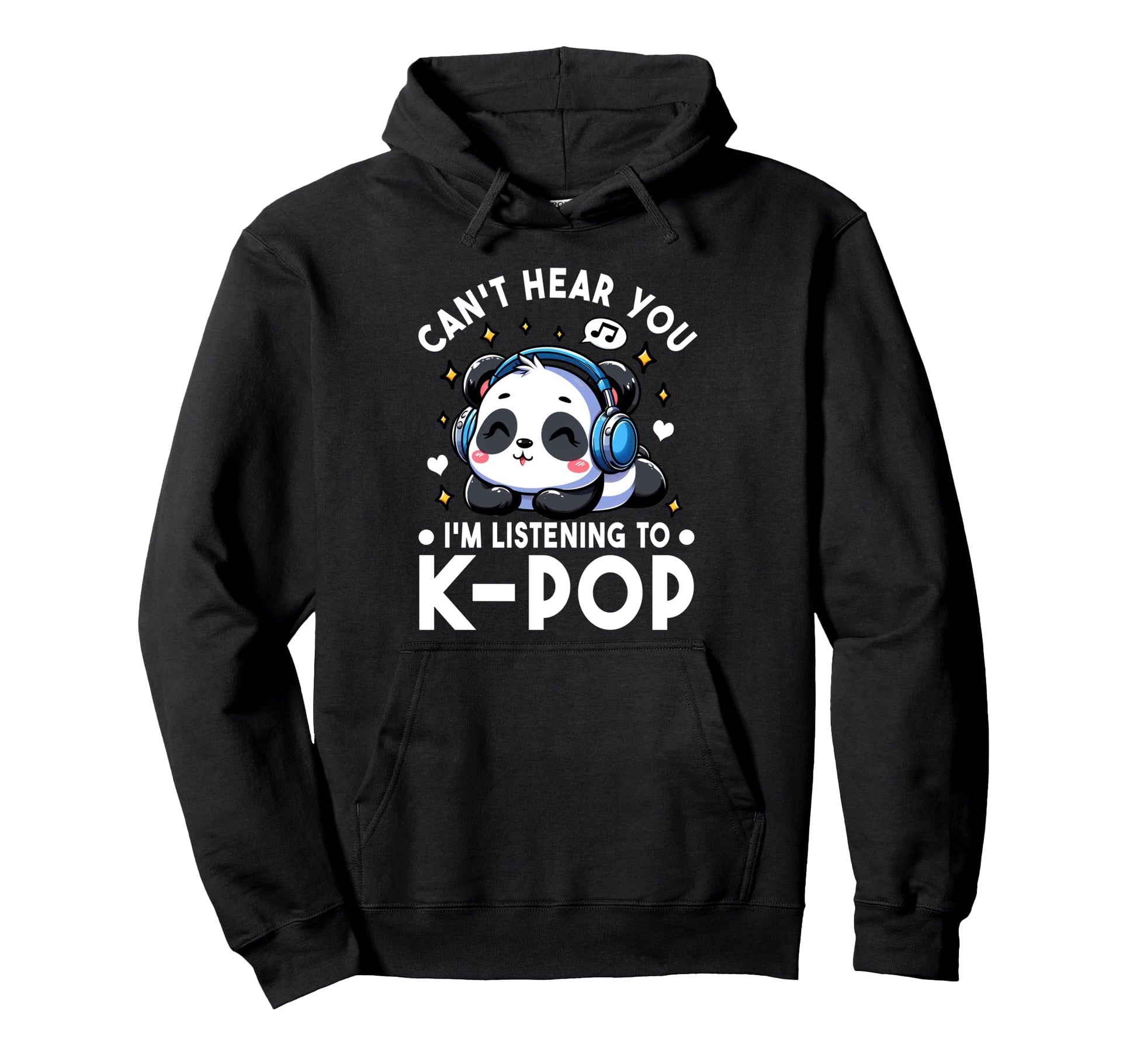 Cant Hear You Im Listening To Kpop Hoodie - Minimalist Print Men Women - T-Shirt, Sweatshirt, Hoodie