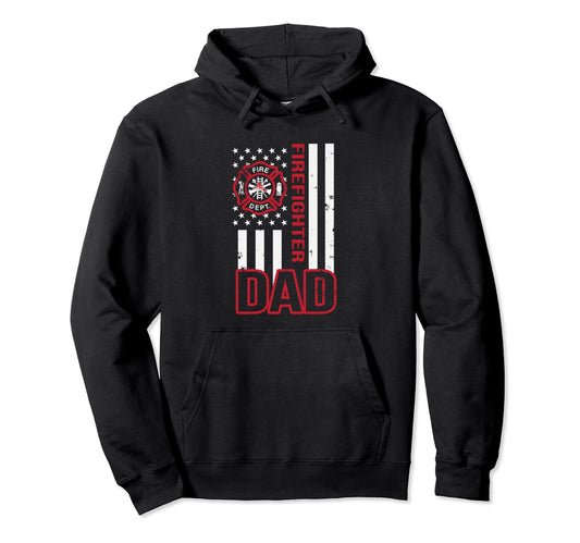 American Firefighter Dad Hoodie - Casual Everyday Wear Men Women - T-Shirt, Sweatshirt, Hoodie