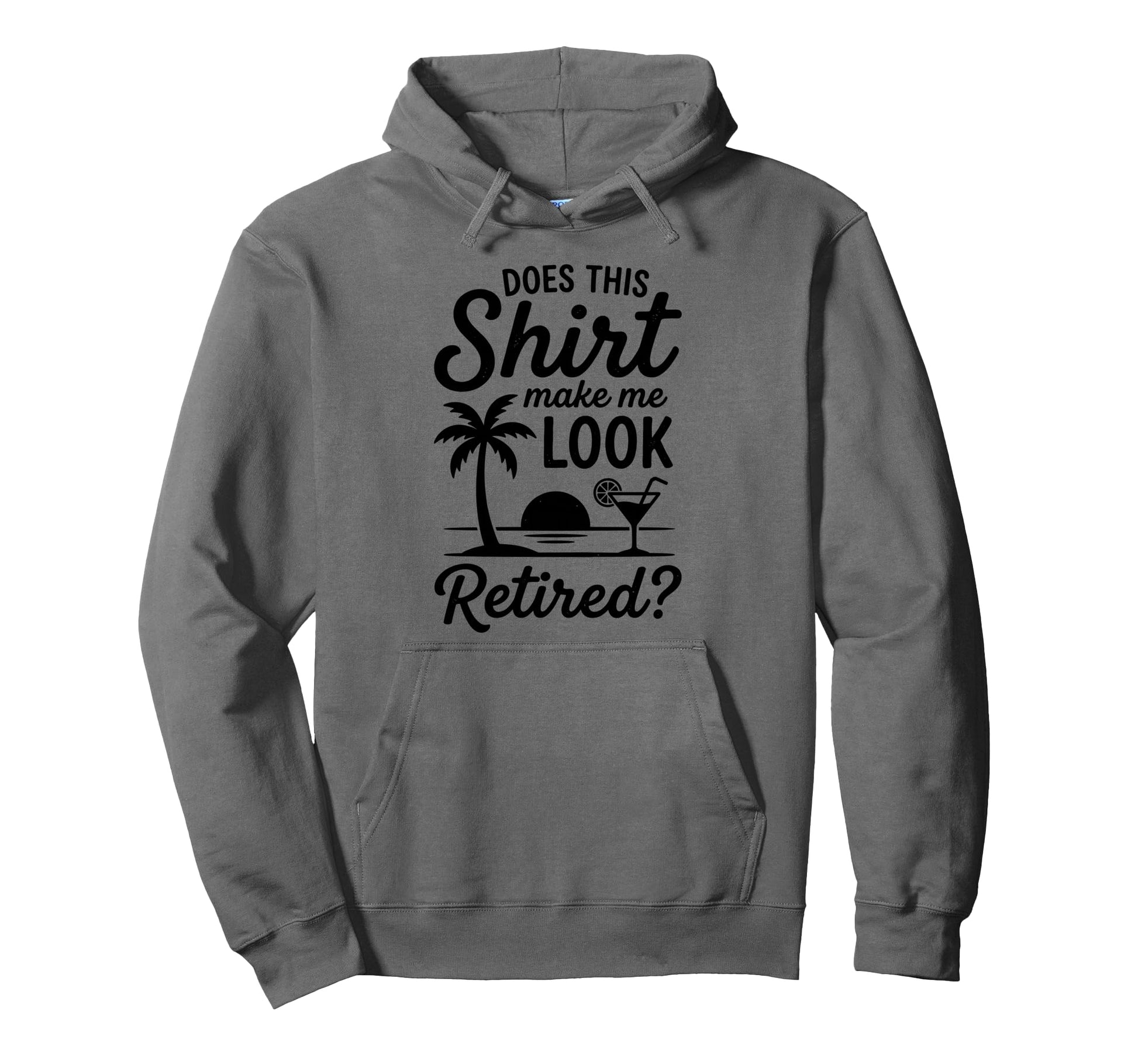 Does This Make Me Retired Retirement Hoodie - Aesthetic Graphic Men Women - T-Shirt, Sweatshirt, Hoodie