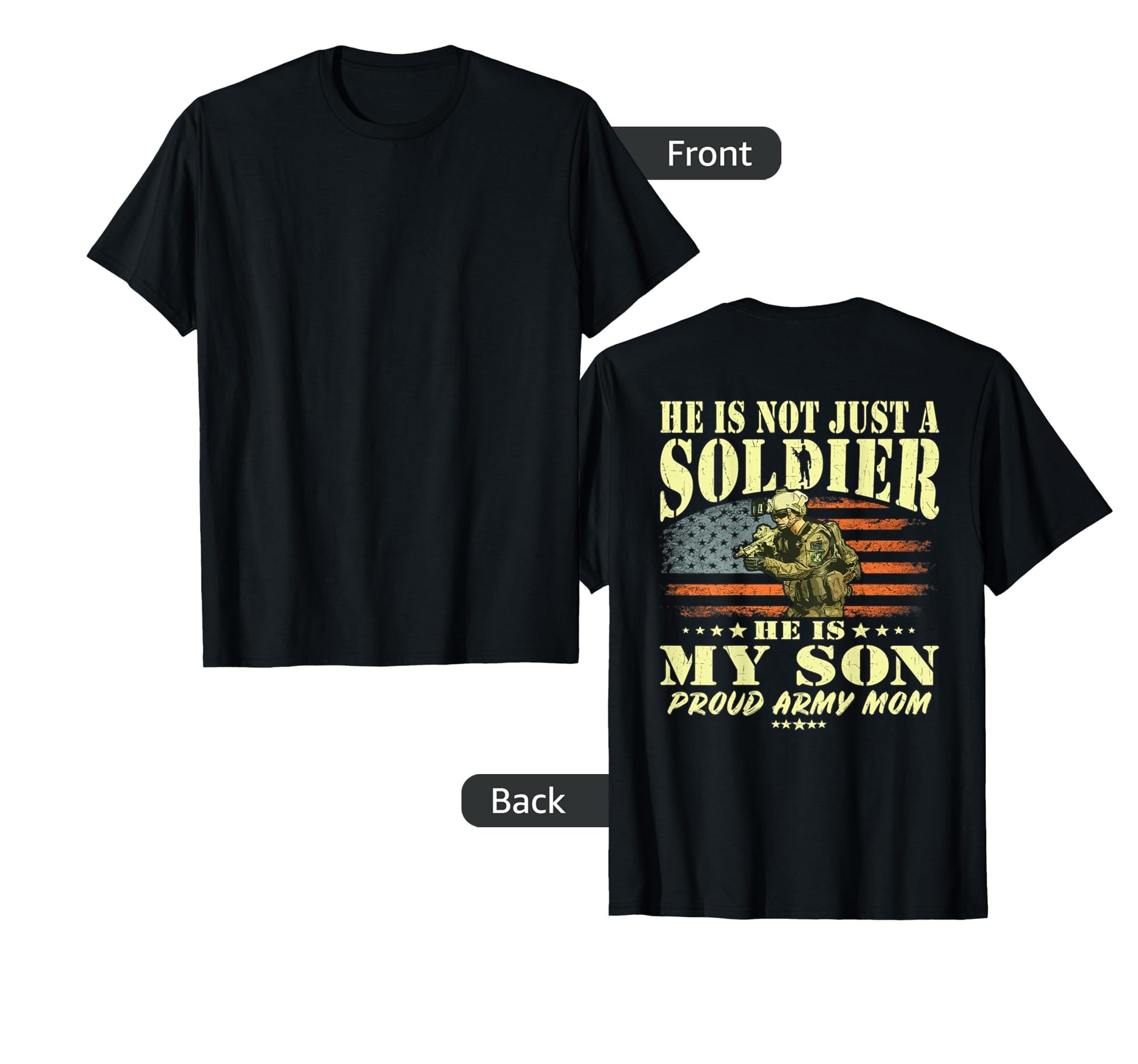 He Is Not Just Soldier He Is My Son T-Shirt - Fun Novelty Design Men Women - T-Shirt, Sweatshirt, Hoodie