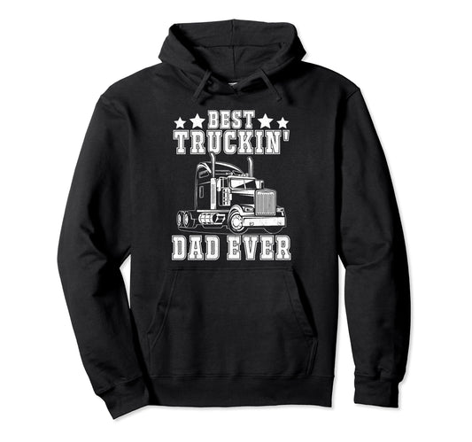 Best Truckin Dad Ever Big Rid Hoodie - Casual Everyday Wear Men Women - T-Shirt, Sweatshirt, Hoodie