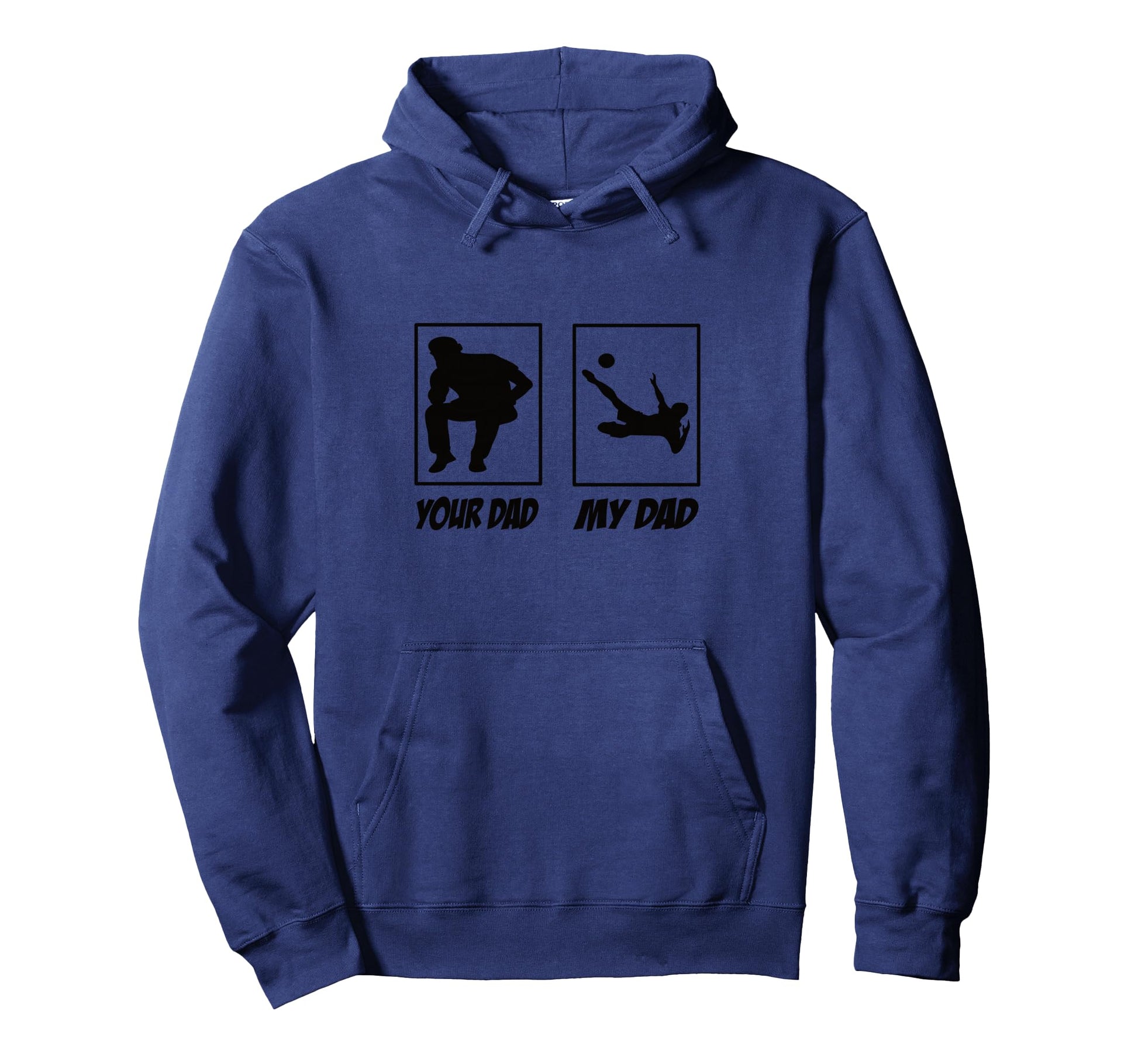 My Dad Your Dad Football Soccer Soccer Hoodie - Trendy Graphic Men Women - T-Shirt, Sweatshirt, Hoodie