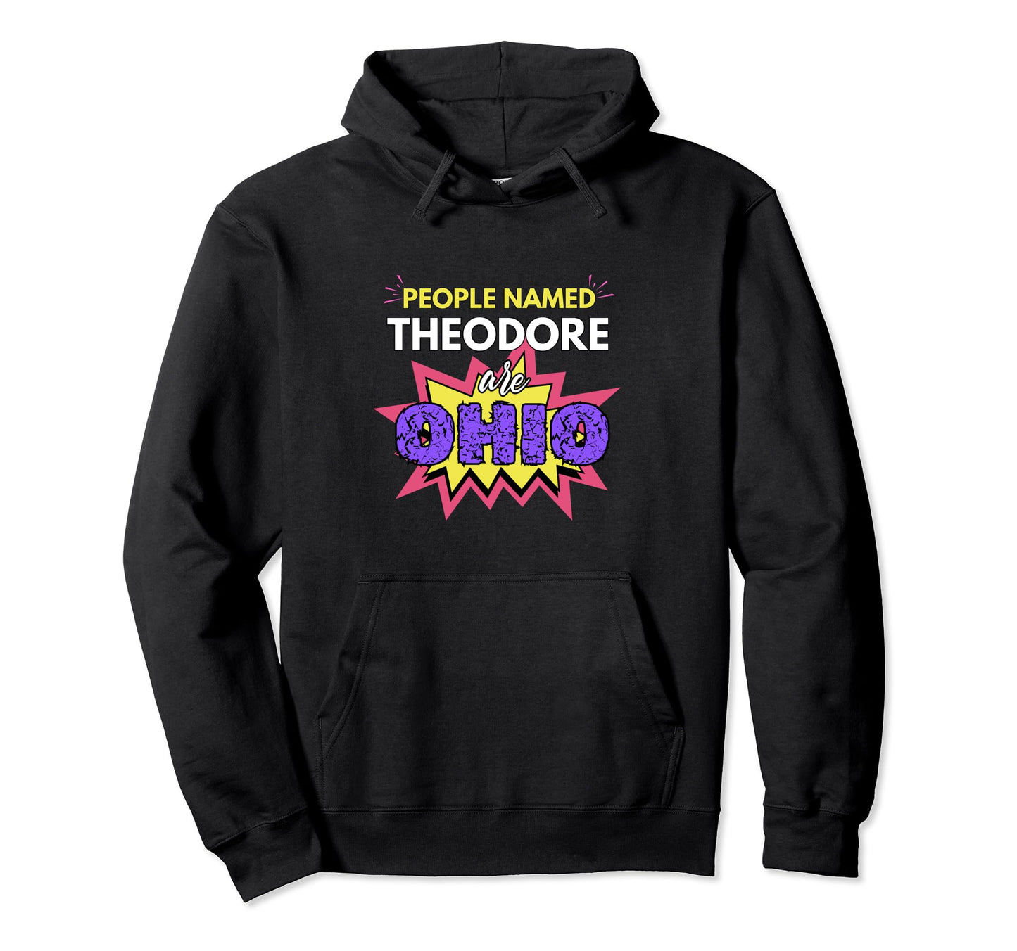 Funny People Named Theodore Are Ohio Hoodie - Unique Graphic Men Women - T-Shirt, Sweatshirt, Hoodie