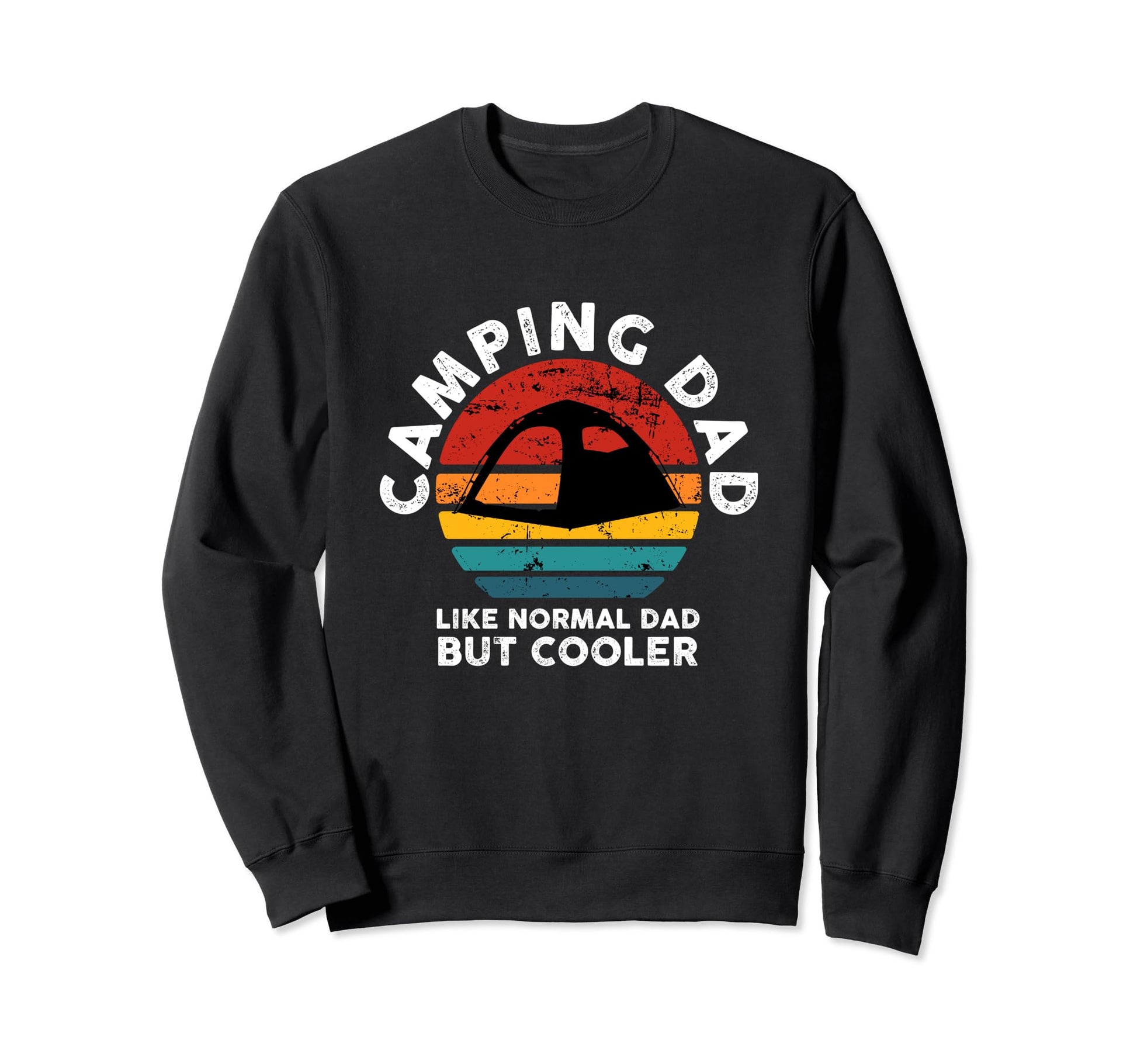Camping Dad Like Normal Dad But Sweatshirt - Novelty Apparel Men Women - T-Shirt, Sweatshirt, Hoodie
