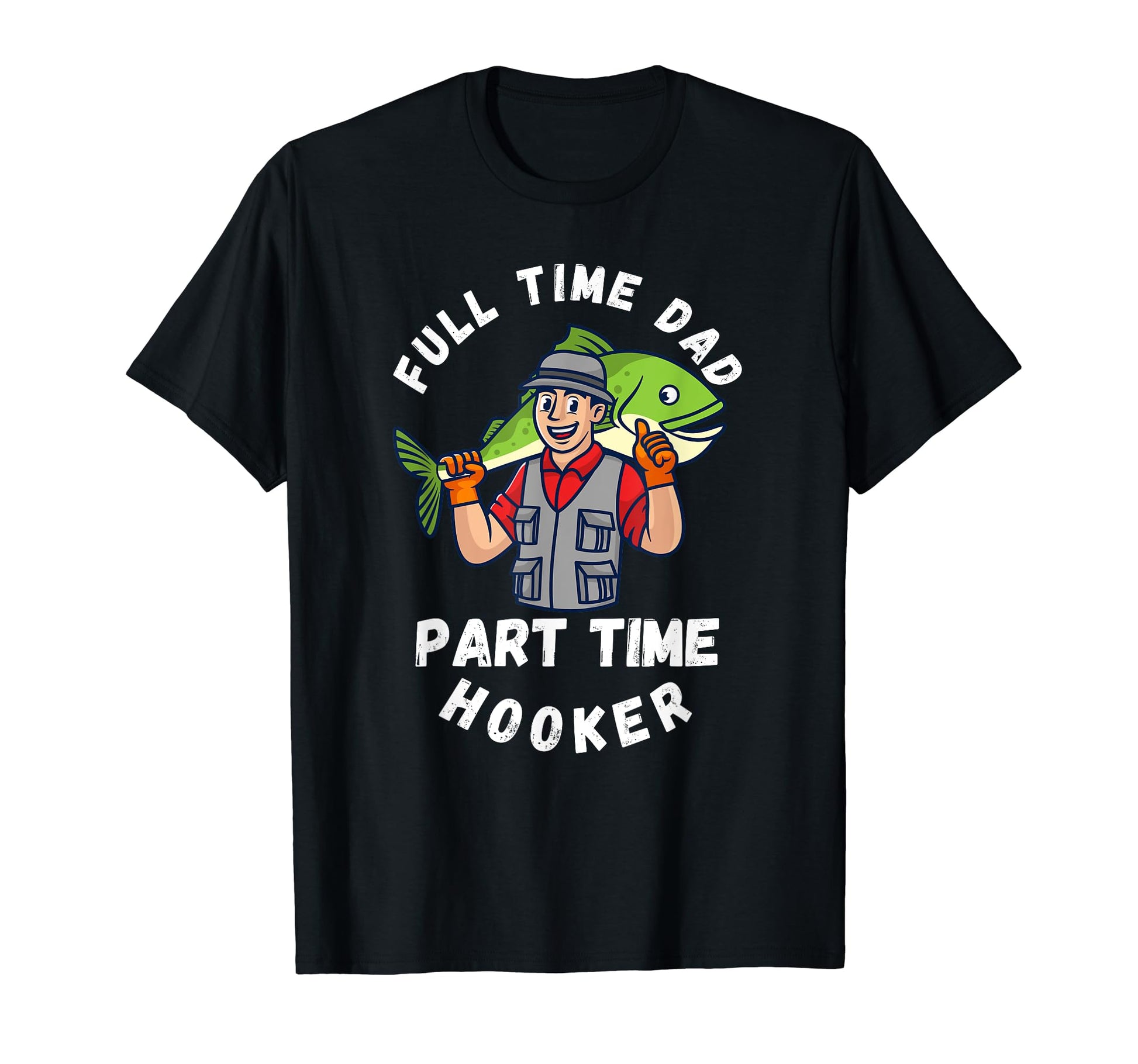 Full Time Dad Part Time Hooker Reel Bass T-Shirt - Minimalist Print Unisex - T-Shirt, Sweatshirt, Hoodie