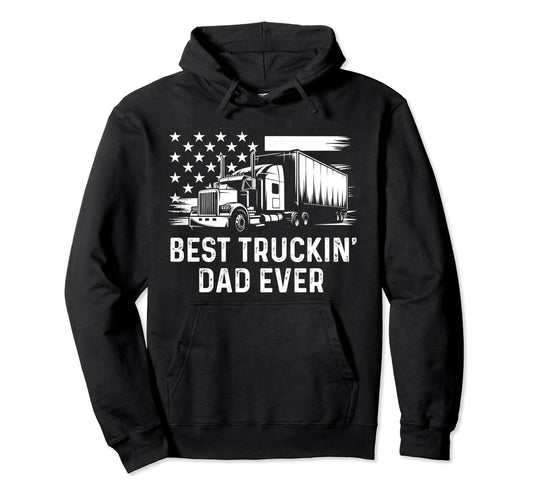 Best Truckin Dad Ever Heavy Duty Truck Hoodie - Aesthetic Graphic Unisex - T-Shirt, Sweatshirt, Hoodie