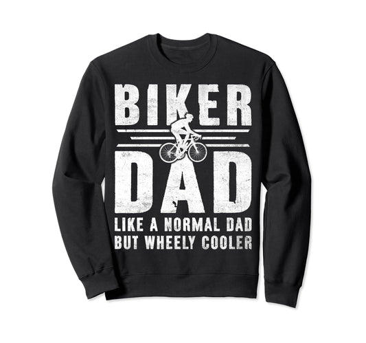 Biker Dad Like Normal Dad But Sweatshirt - Fun Novelty Design Men Women - T-Shirt, Sweatshirt, Hoodie
