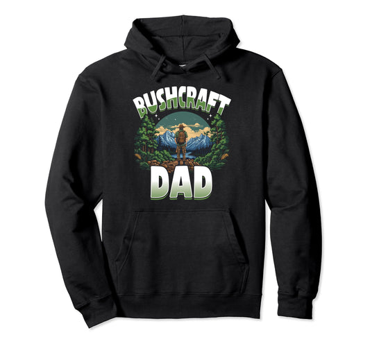 Bushcrafting Outdoor Dad Camper Survival Hoodie - Novelty Apparel Unisex - T-Shirt, Sweatshirt, Hoodie
