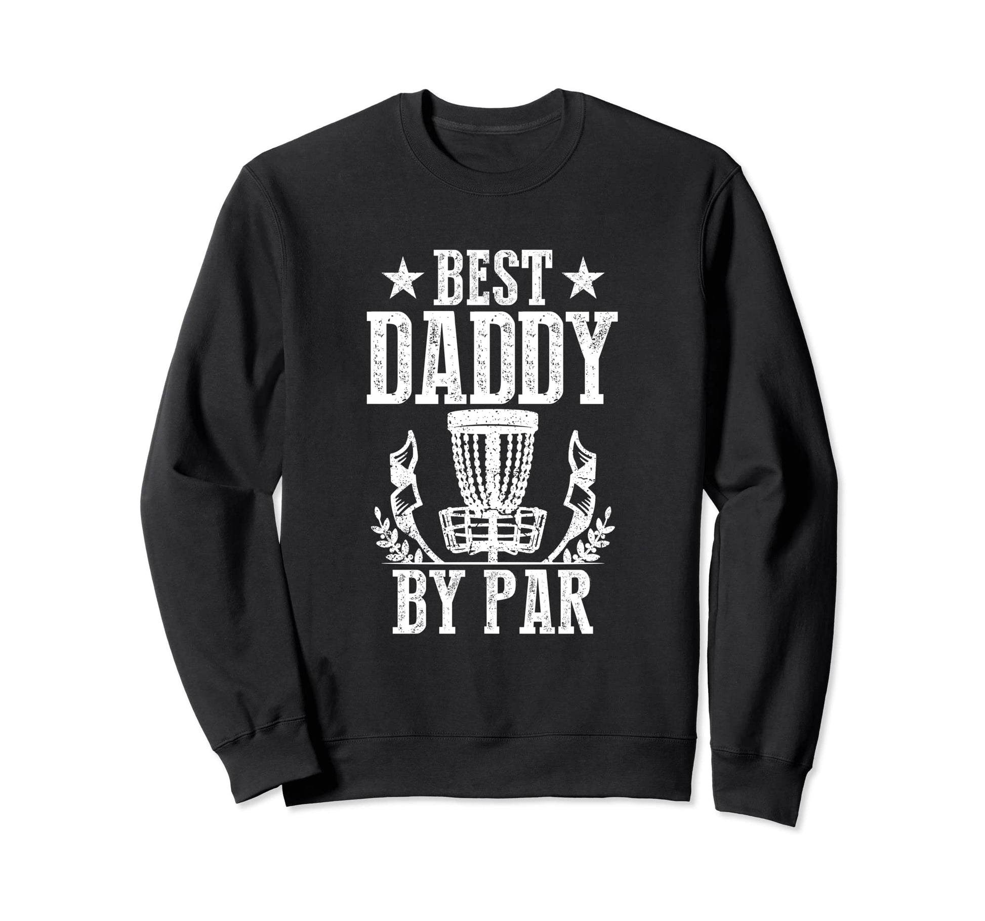 Best Daddy Par Fathers Day Papa Dad Sweatshirt - Graphic Print Men Women - T-Shirt, Sweatshirt, Hoodie