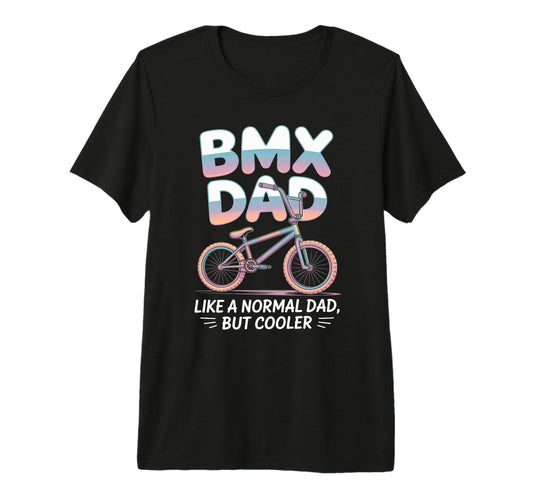 Bmx Father Cycling Bike Dad Lovers T-Shirt - Custom Art Print Unisex - T-Shirt, Sweatshirt, Hoodie