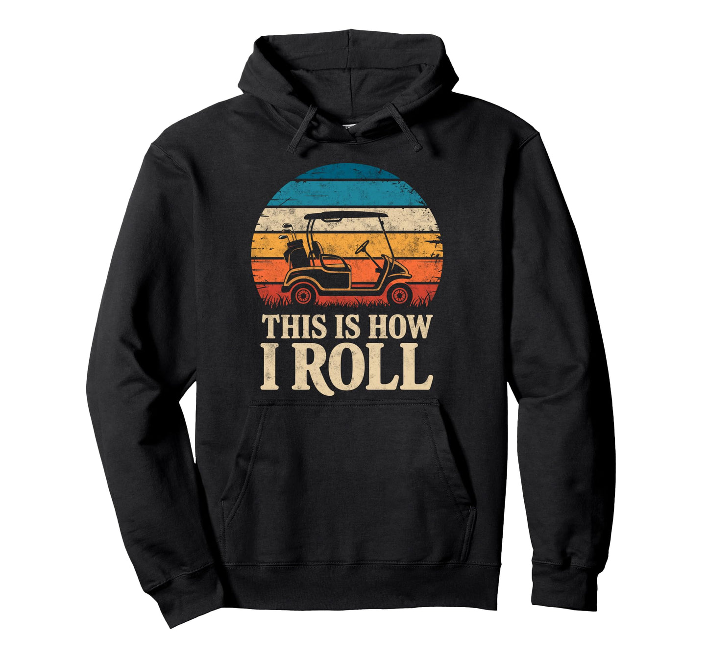 This Is How Roll Golf Cart Golfer Golfing Hoodie - Unique Graphic Unisex - T-Shirt, Sweatshirt, Hoodie