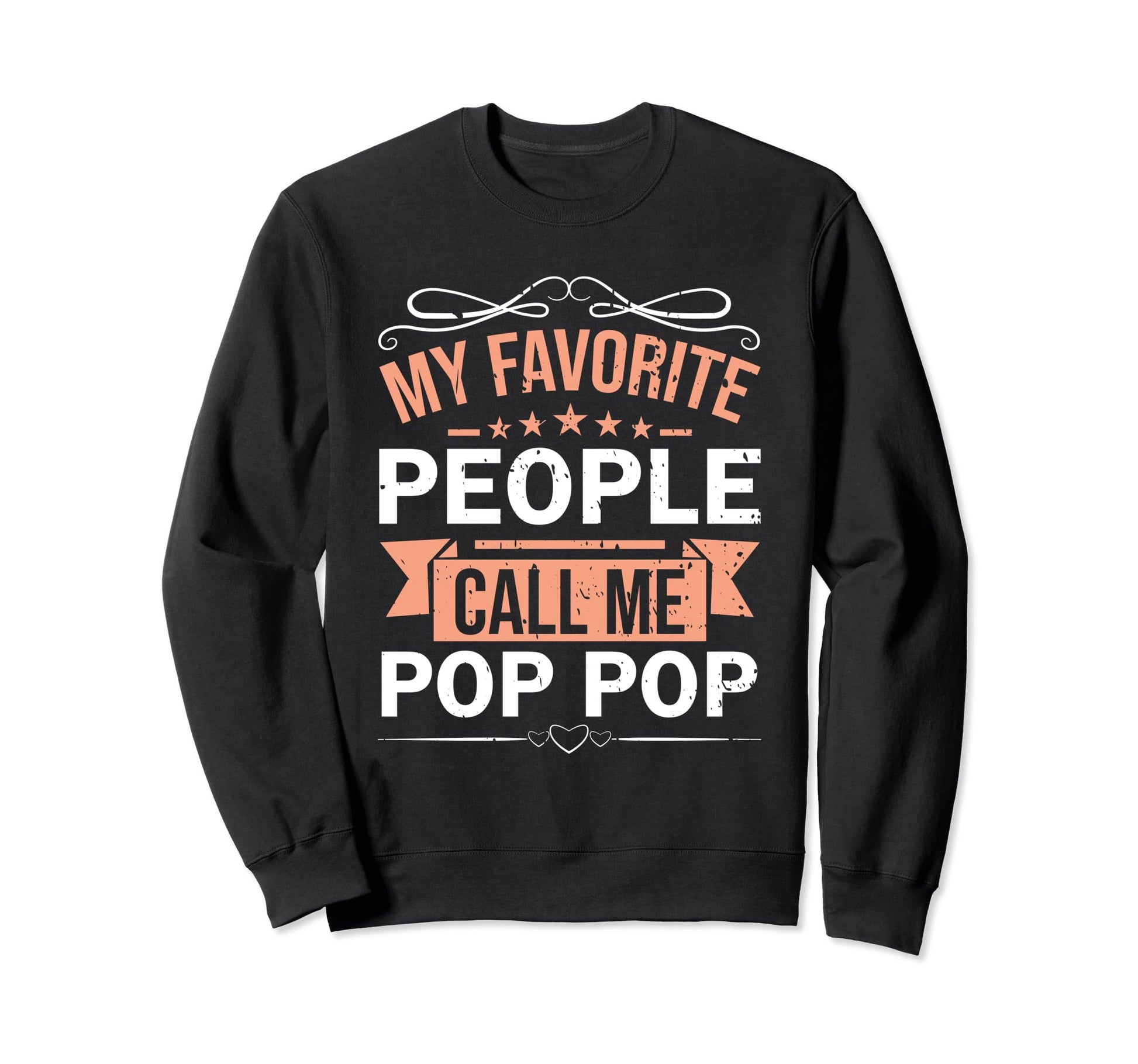 My Favorite People Call Me Pop Pop Sweatshirt - Novelty Apparel for Adults - T-Shirt, Sweatshirt, Hoodie