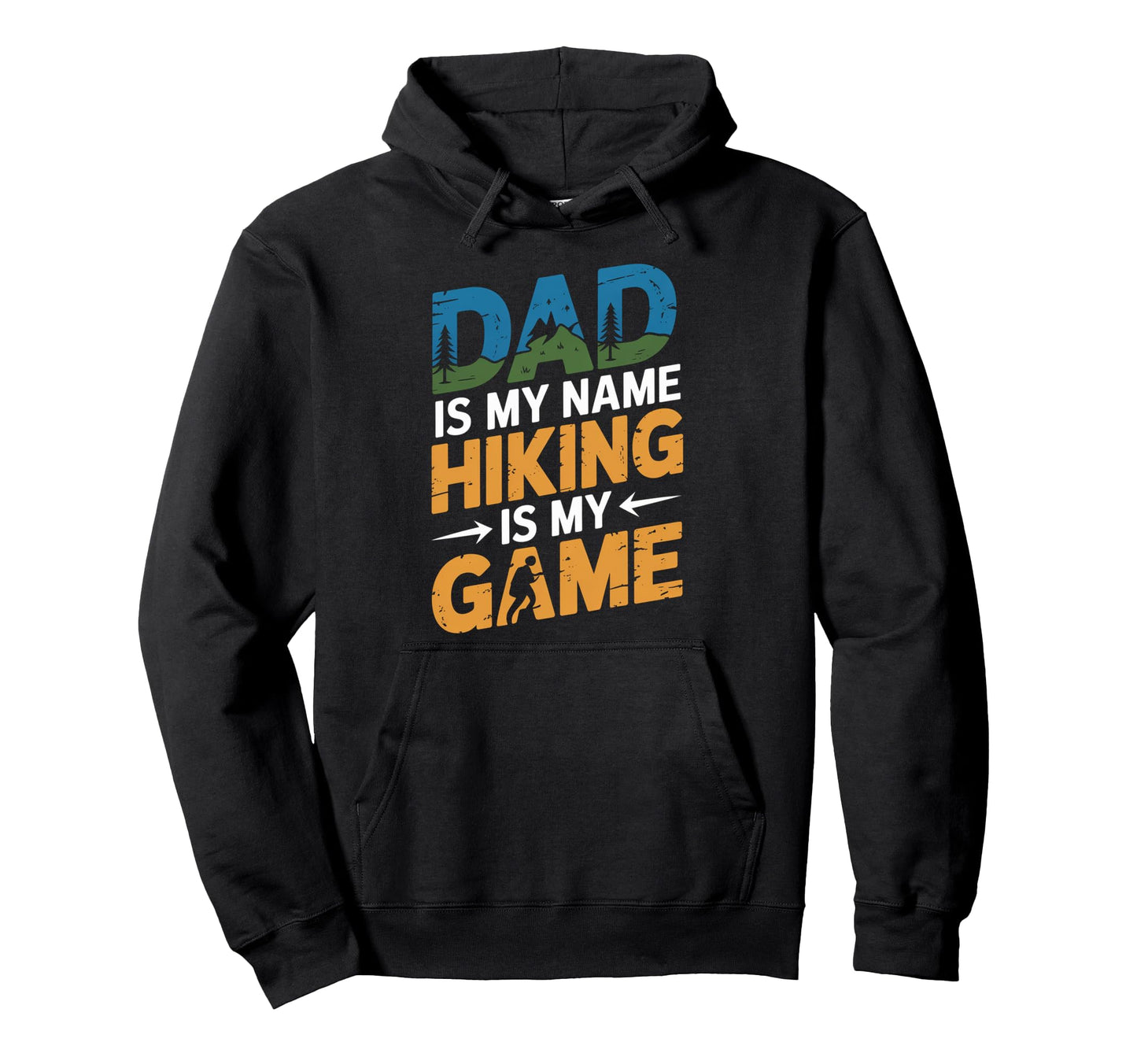 Funny Hiking Dad Is My Name Hiking Hoodie - Casual Everyday Wear Men Women - T-Shirt, Sweatshirt, Hoodie
