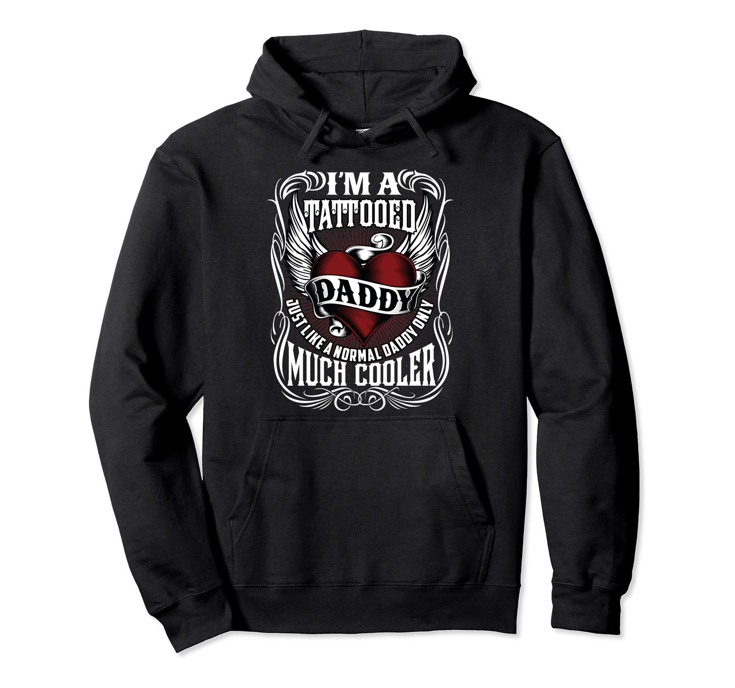 Tattooed Daddy Like Normal Dad Just Hoodie - Fun Novelty Design Unisex - T-Shirt, Sweatshirt, Hoodie