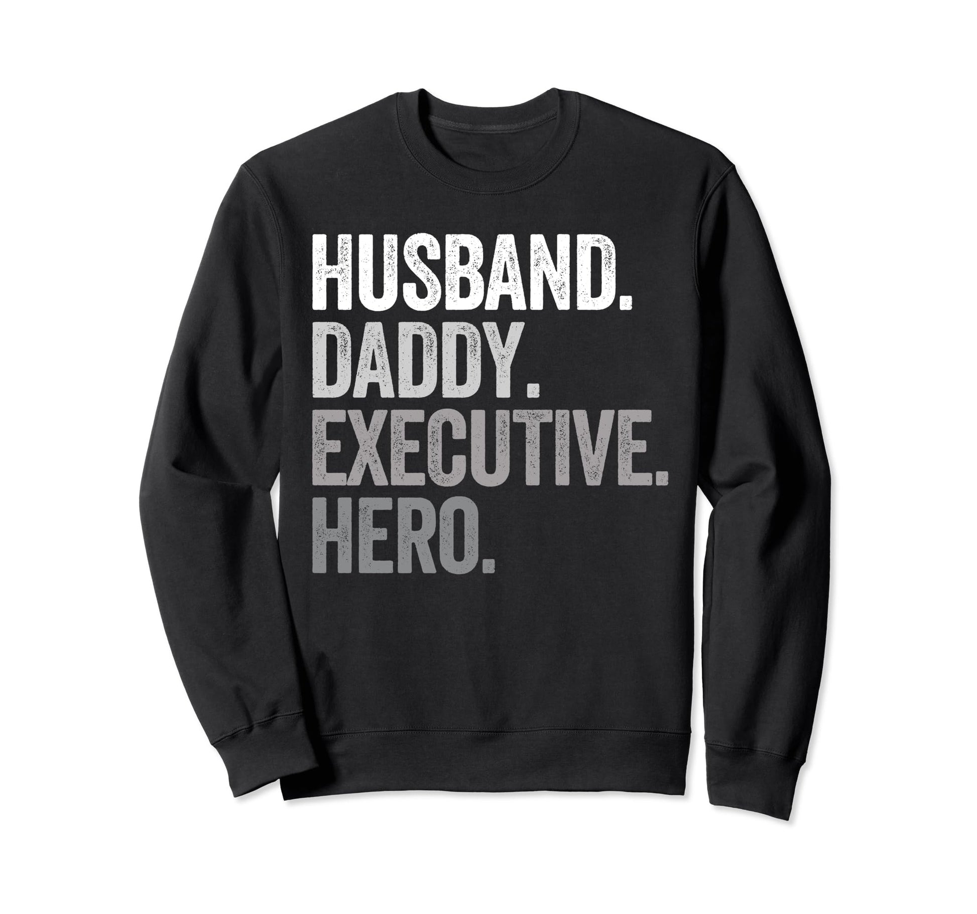 Husband Daddy Executive Dad Ceo Sweatshirt - Custom Art Print for Adults - T-Shirt, Sweatshirt, Hoodie