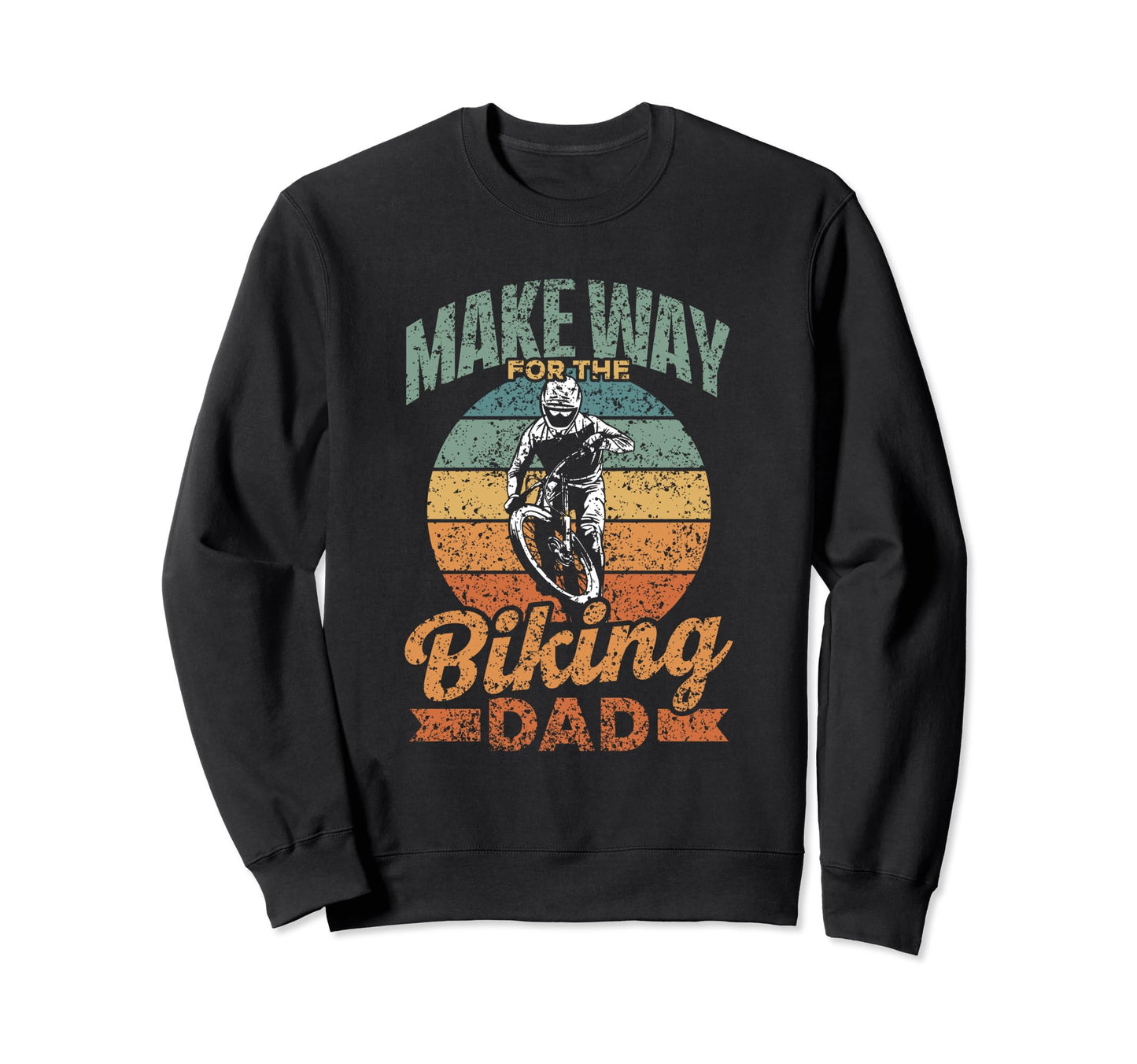 Make Way Biking Dad Biker Sweatshirt - Streetwear Style for Adults - T-Shirt, Sweatshirt, Hoodie